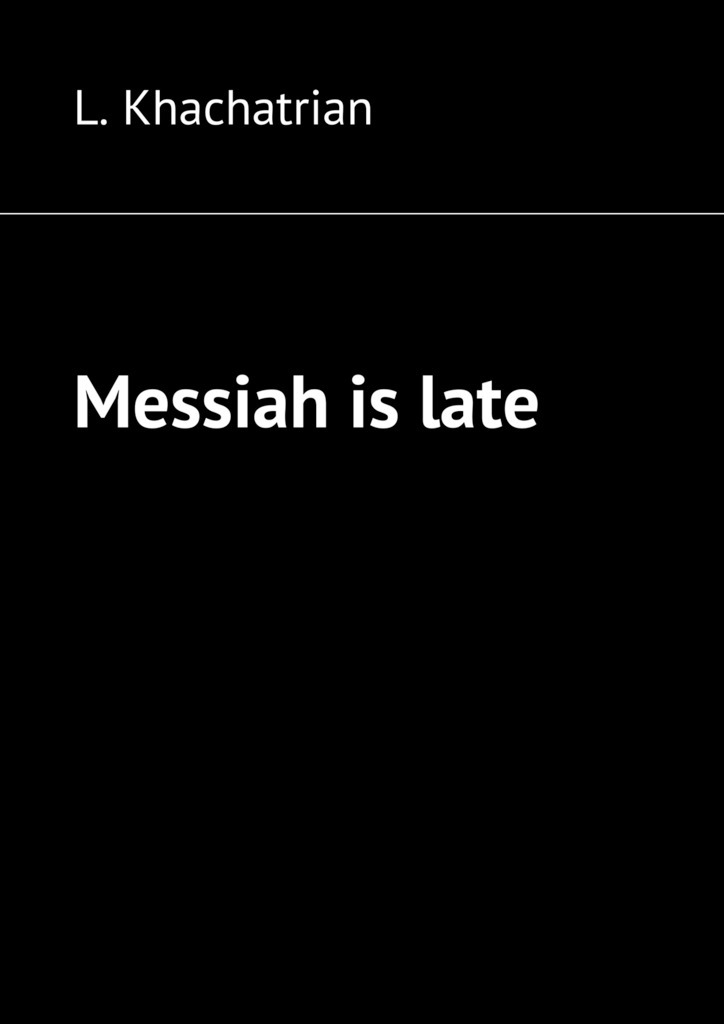 Messiah is late
