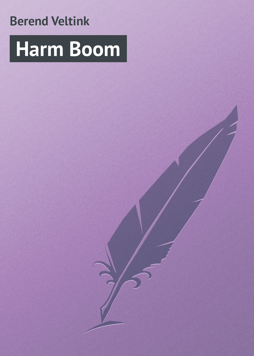 Книга Harm Boom из серии , созданная Berend Veltink, может относится к жанру Зарубежная классика, Зарубежная старинная литература. Стоимость электронной книги Harm Boom с идентификатором 21096862 составляет 5.99 руб.