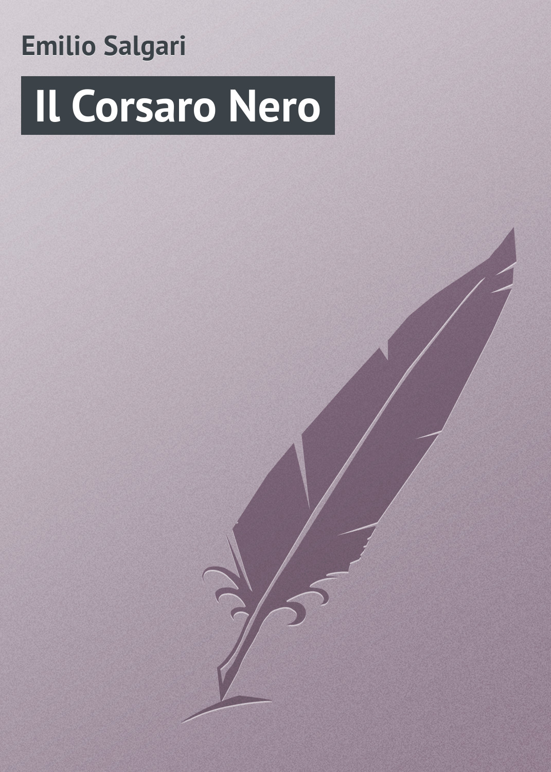 Книга Il Corsaro Nero из серии , созданная Emilio Salgari, может относится к жанру Зарубежная старинная литература, Зарубежная классика. Стоимость электронной книги Il Corsaro Nero с идентификатором 21104062 составляет 5.99 руб.