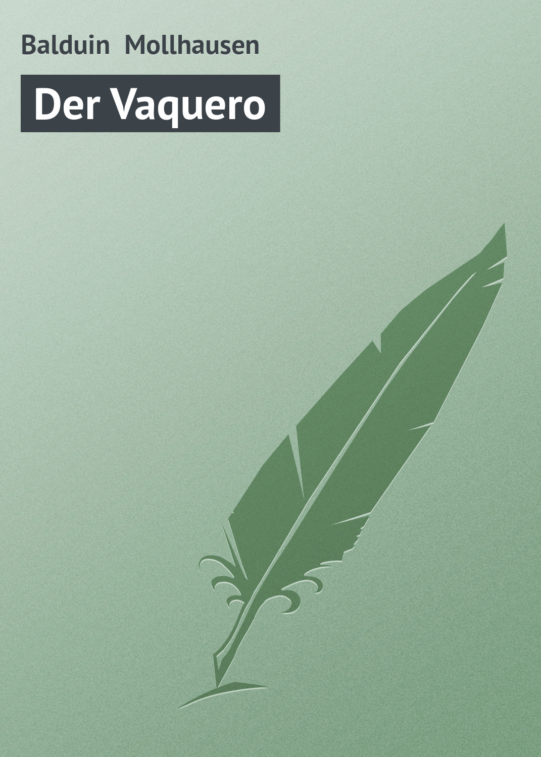 Книга Der Vaquero из серии , созданная Balduin Mollhausen, может относится к жанру Зарубежная старинная литература, Зарубежная классика. Стоимость электронной книги Der Vaquero с идентификатором 21106662 составляет 5.99 руб.