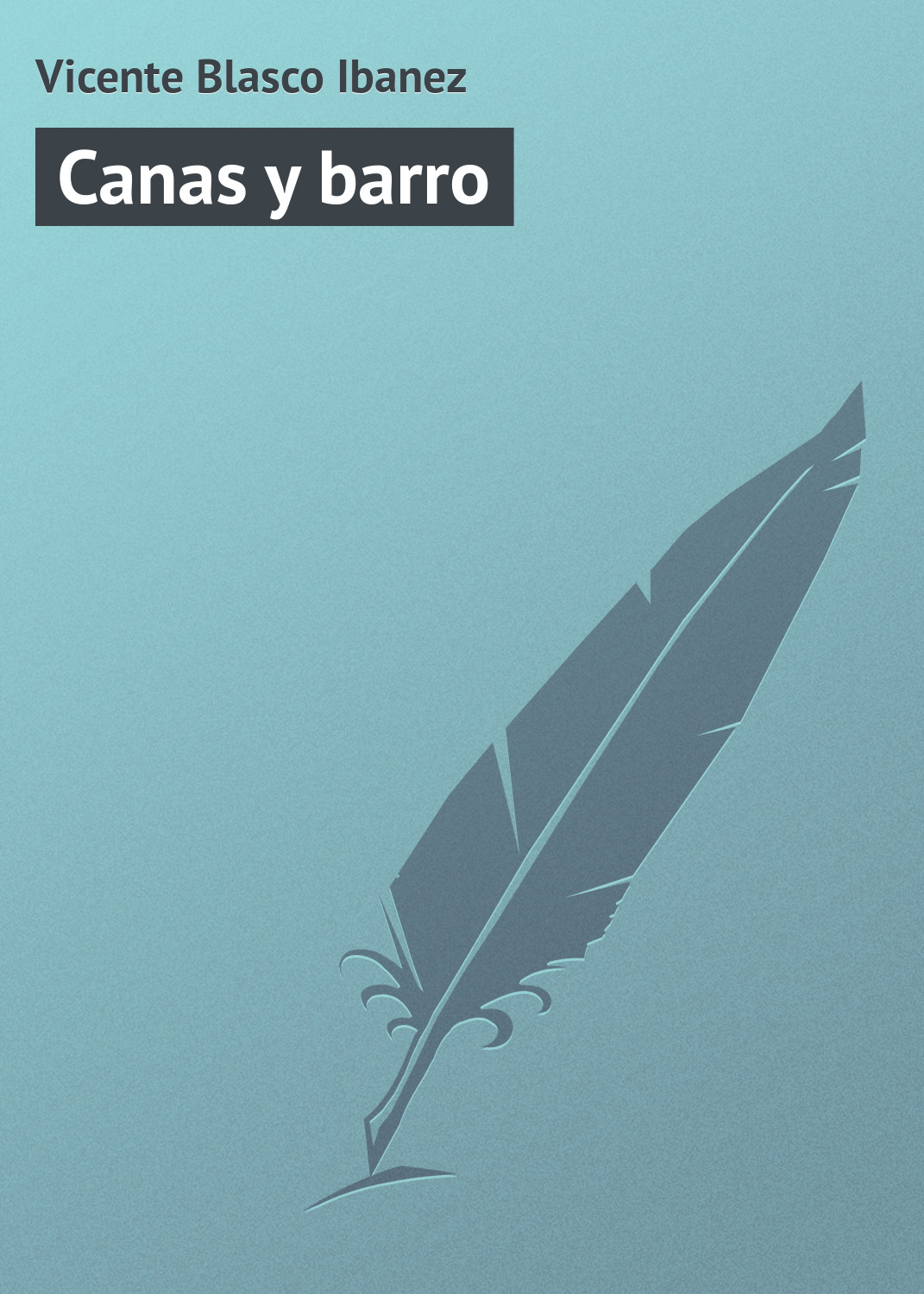 Книга Canas y barro из серии , созданная Vicente Blasco, может относится к жанру Зарубежная старинная литература, Зарубежная классика. Стоимость электронной книги Canas y barro с идентификатором 21107662 составляет 5.99 руб.