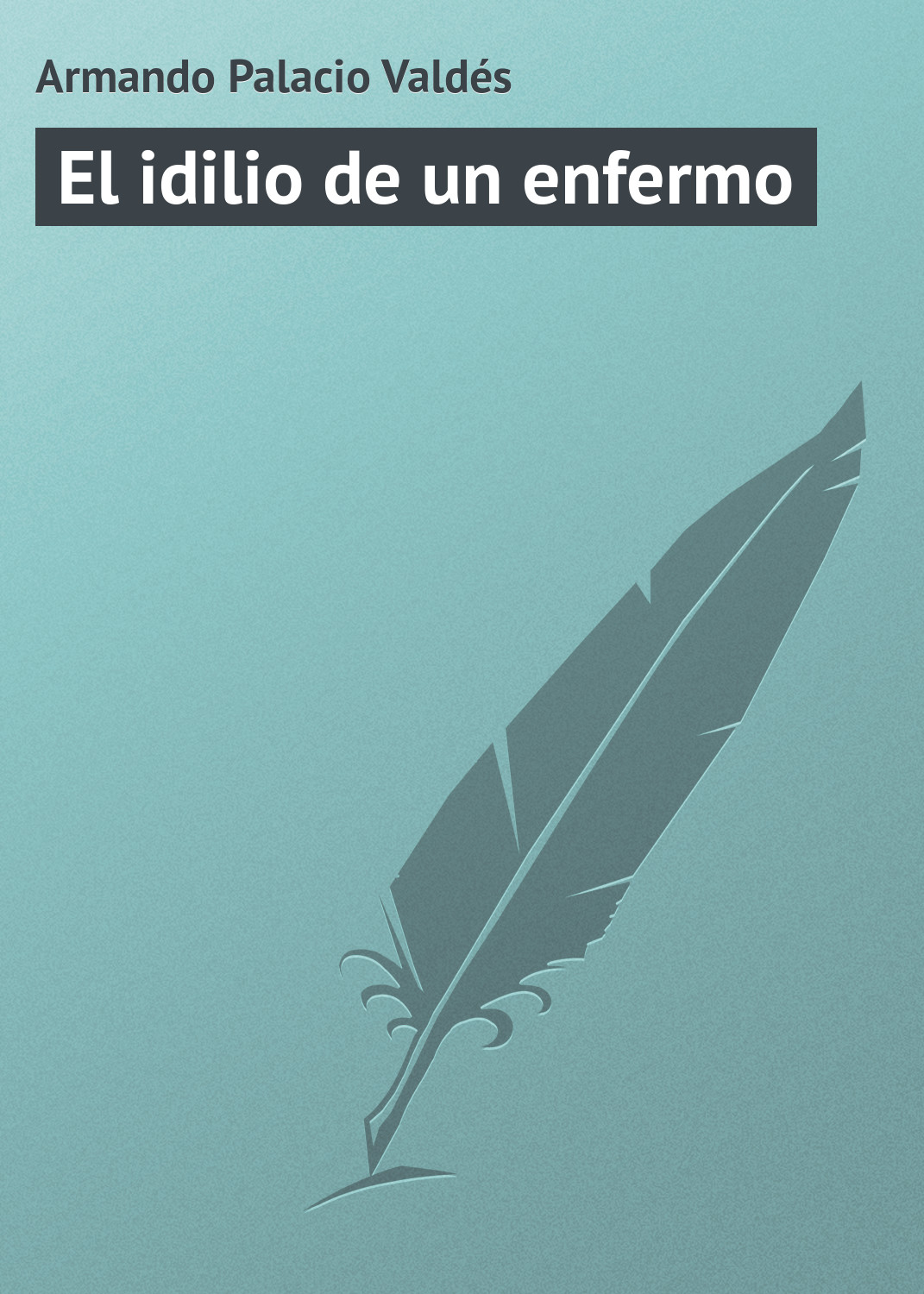 Книга El idilio de un enfermo из серии , созданная Armando Palacio, может относится к жанру Зарубежная старинная литература, Зарубежная классика. Стоимость электронной книги El idilio de un enfermo с идентификатором 21107766 составляет 5.99 руб.
