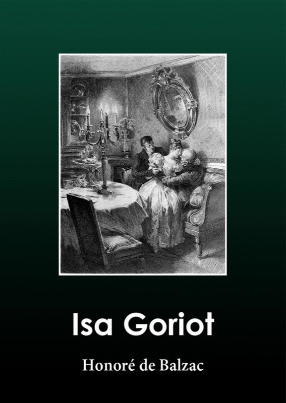 Книга Isa Goriot из серии , созданная Honoré de Balzac, может относится к жанру Зарубежная старинная литература, Зарубежная классика. Стоимость электронной книги Isa Goriot с идентификатором 21187364 составляет 402.97 руб.