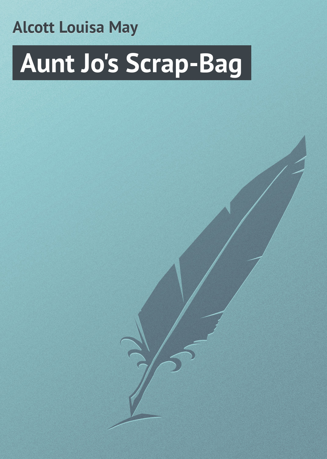 Книга Aunt Jo's Scrap-Bag из серии , созданная Louisa Alcott, может относится к жанру Иностранные языки, Зарубежная классика, Зарубежные детские книги. Стоимость электронной книги Aunt Jo's Scrap-Bag с идентификатором 23147867 составляет 5.99 руб.