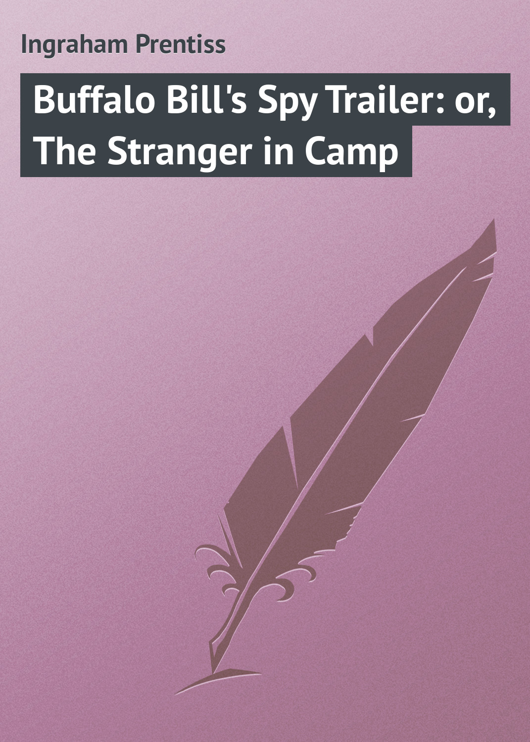 Книга Buffalo Bill's Spy Trailer: or, The Stranger in Camp из серии , созданная Prentiss Ingraham, может относится к жанру Зарубежная классика. Стоимость электронной книги Buffalo Bill's Spy Trailer: or, The Stranger in Camp с идентификатором 23148163 составляет 5.99 руб.