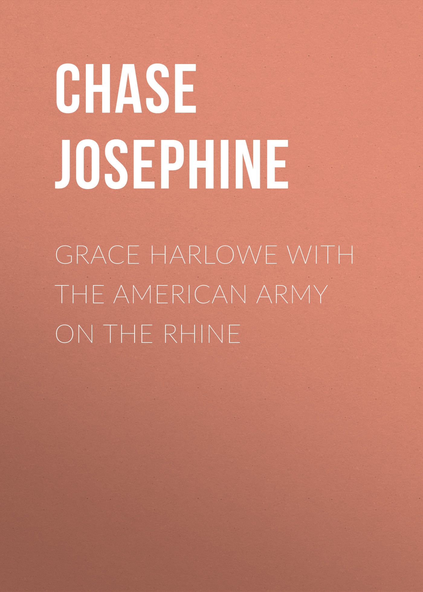 Книга Grace Harlowe with the American Army on the Rhine из серии , созданная Chase Josephine, может относится к жанру Зарубежная классика. Стоимость электронной книги Grace Harlowe with the American Army on the Rhine с идентификатором 23148963 составляет 5.99 руб.