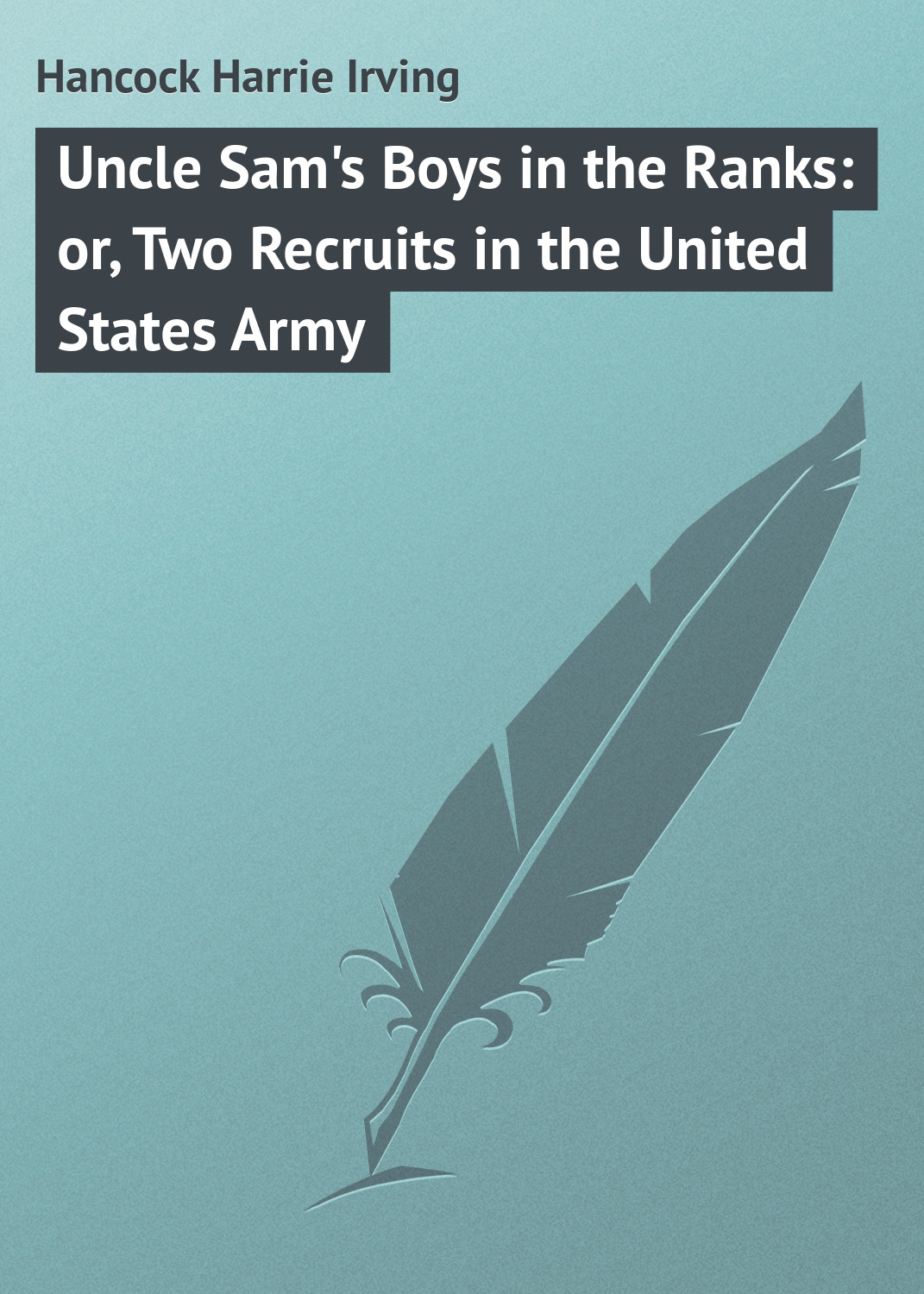 Uncle Sam's Boys in the Ranks: or, Two Recruits in the United States Army