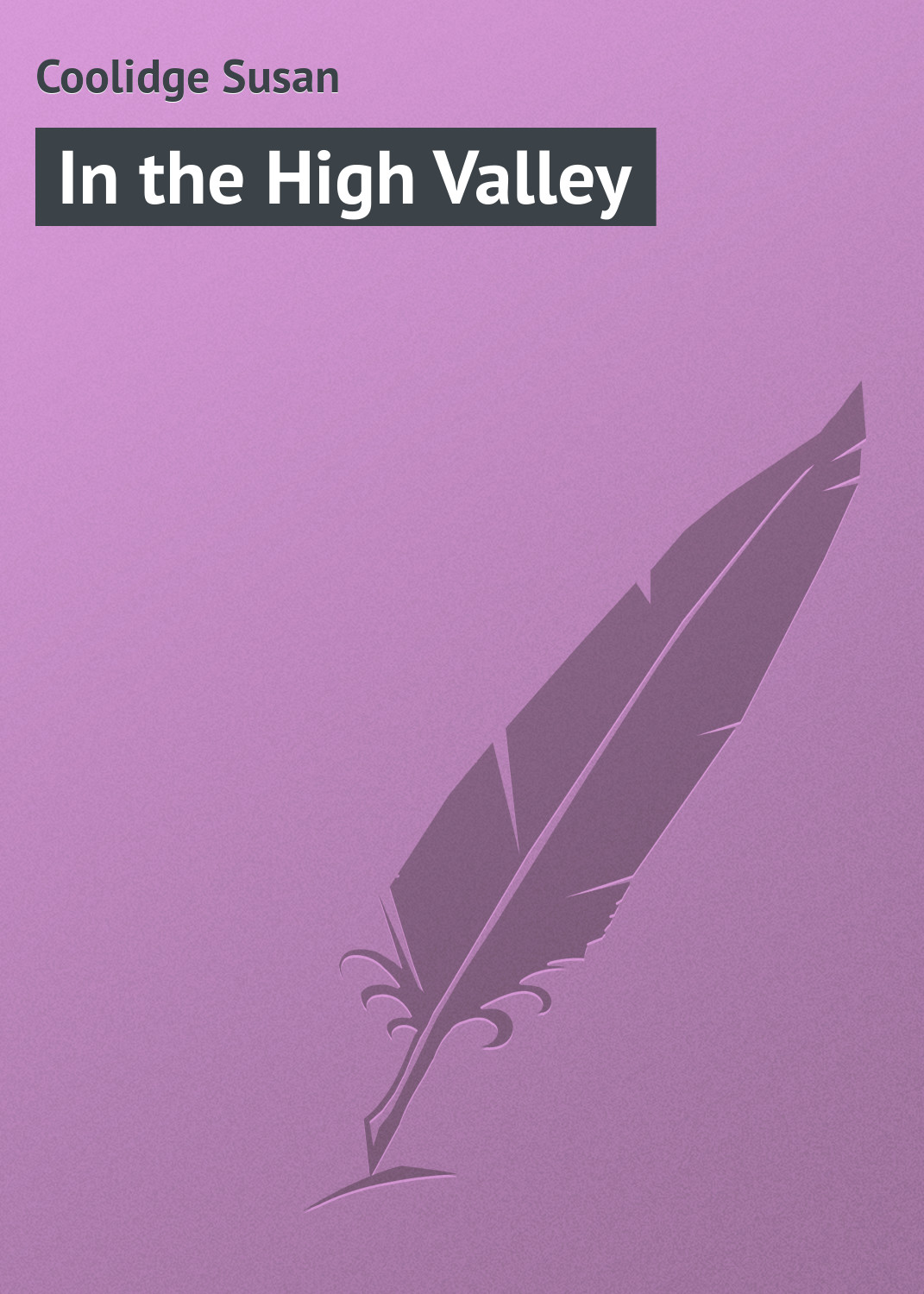 Книга In the High Valley из серии , созданная Susan Coolidge, может относится к жанру Зарубежные детские книги, Зарубежная классика, Иностранные языки. Стоимость электронной книги In the High Valley с идентификатором 23154163 составляет 5.99 руб.