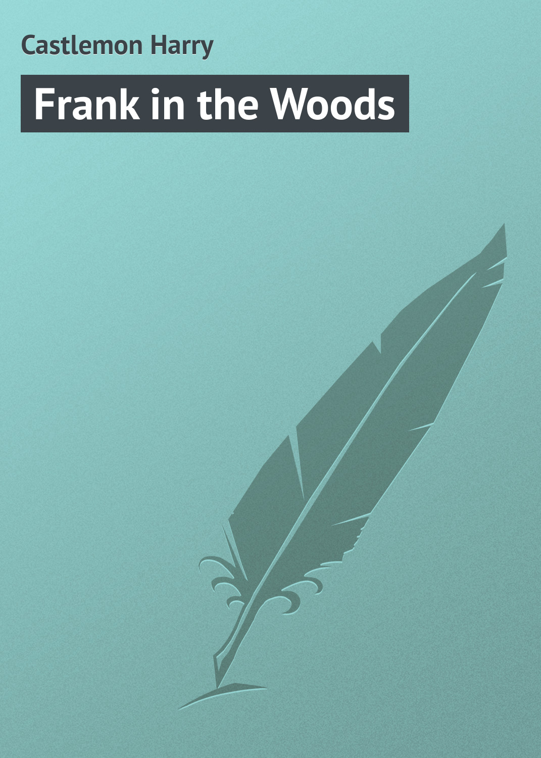 Книга Frank in the Woods из серии , созданная Harry Castlemon, может относится к жанру Зарубежная классика, Зарубежные детские книги. Стоимость электронной книги Frank in the Woods с идентификатором 23154963 составляет 5.99 руб.