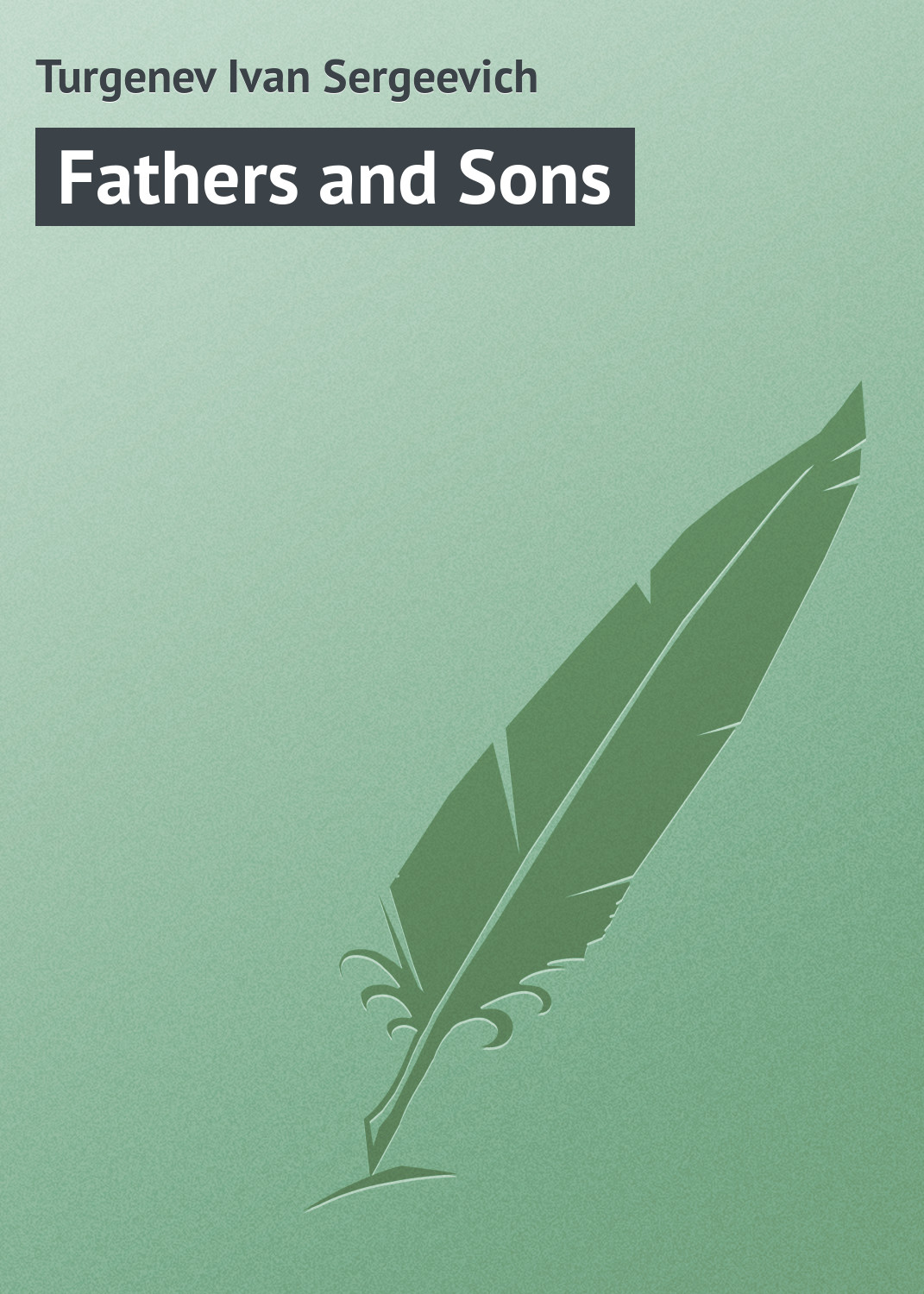 Книга Fathers and Sons из серии , созданная Turgenev Ivan, может относится к жанру Зарубежная классика. Стоимость электронной книги Fathers and Sons с идентификатором 23157667 составляет 5.99 руб.