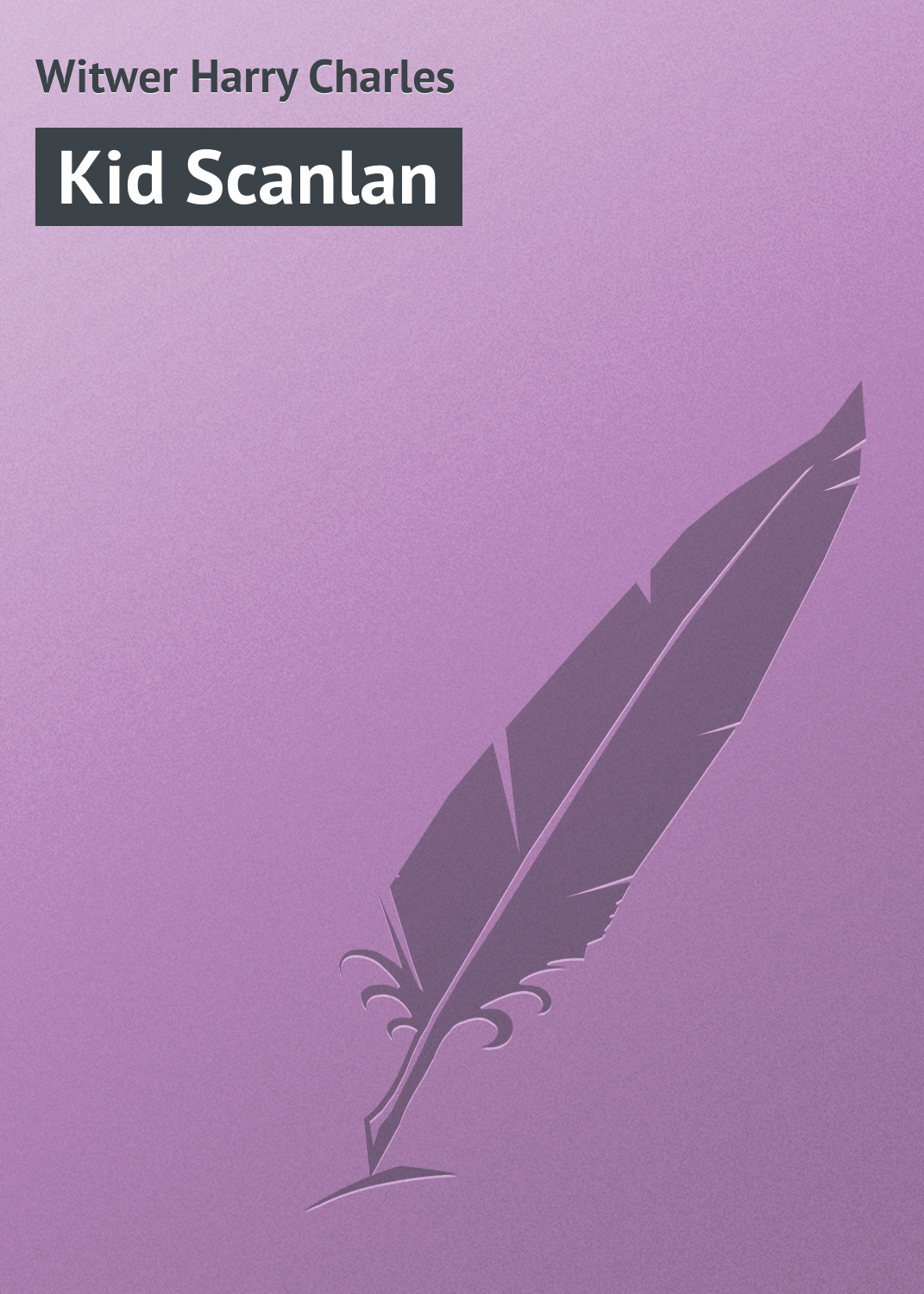 Книга Kid Scanlan из серии , созданная Harry Witwer, может относится к жанру Зарубежная классика, Зарубежный юмор. Стоимость электронной книги Kid Scanlan с идентификатором 23160467 составляет 5.99 руб.