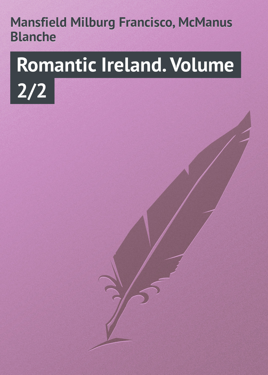 Книга Romantic Ireland. Volume 2/2 из серии , созданная Milburg Mansfield, Blanche Blanche, может относится к жанру Иностранные языки, Зарубежная классика, Книги о Путешествиях. Стоимость электронной книги Romantic Ireland. Volume 2/2 с идентификатором 23162363 составляет 5.99 руб.