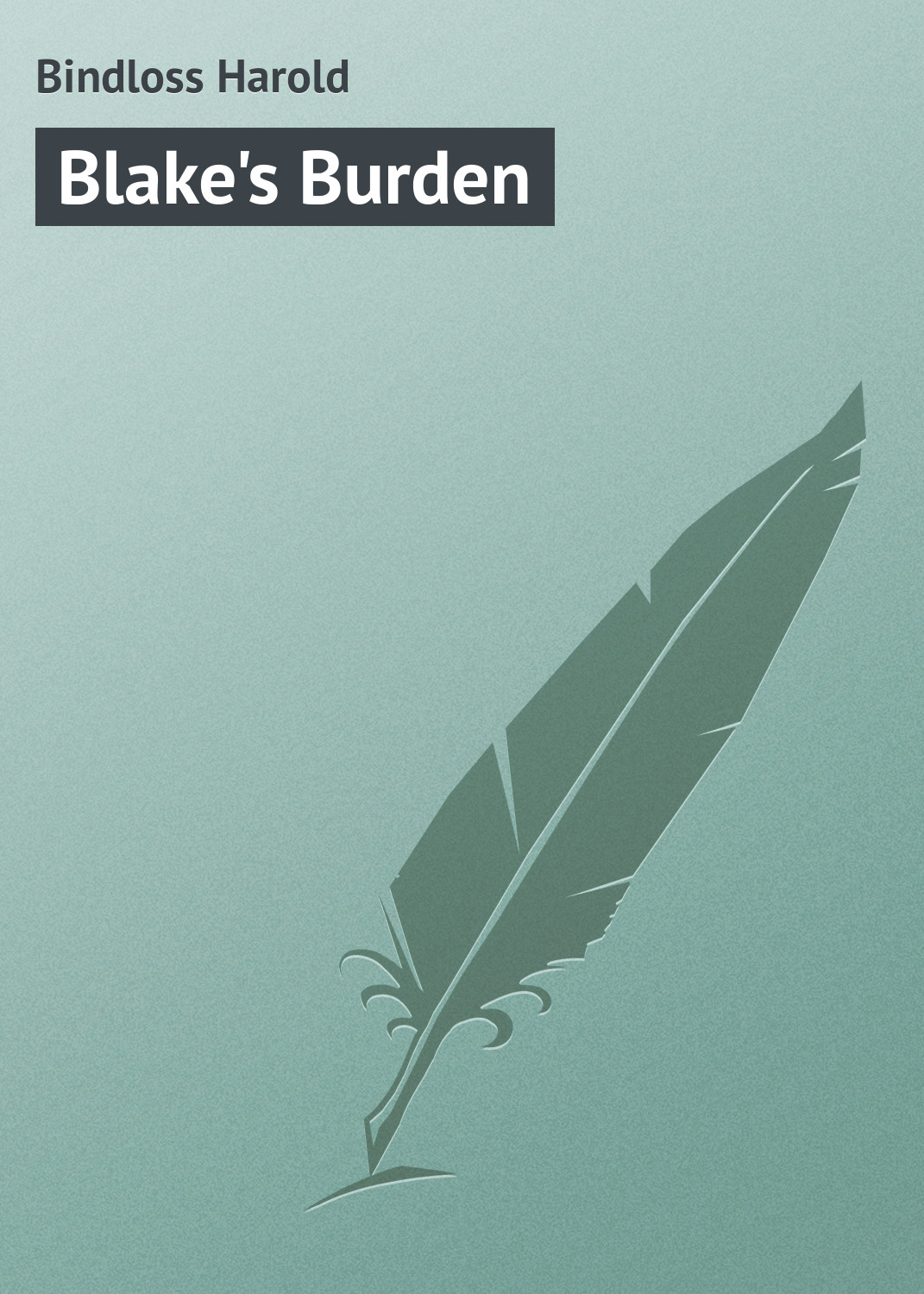 Книга Blake's Burden из серии , созданная Harold Bindloss, может относится к жанру Зарубежная классика. Стоимость электронной книги Blake's Burden с идентификатором 23164963 составляет 5.99 руб.