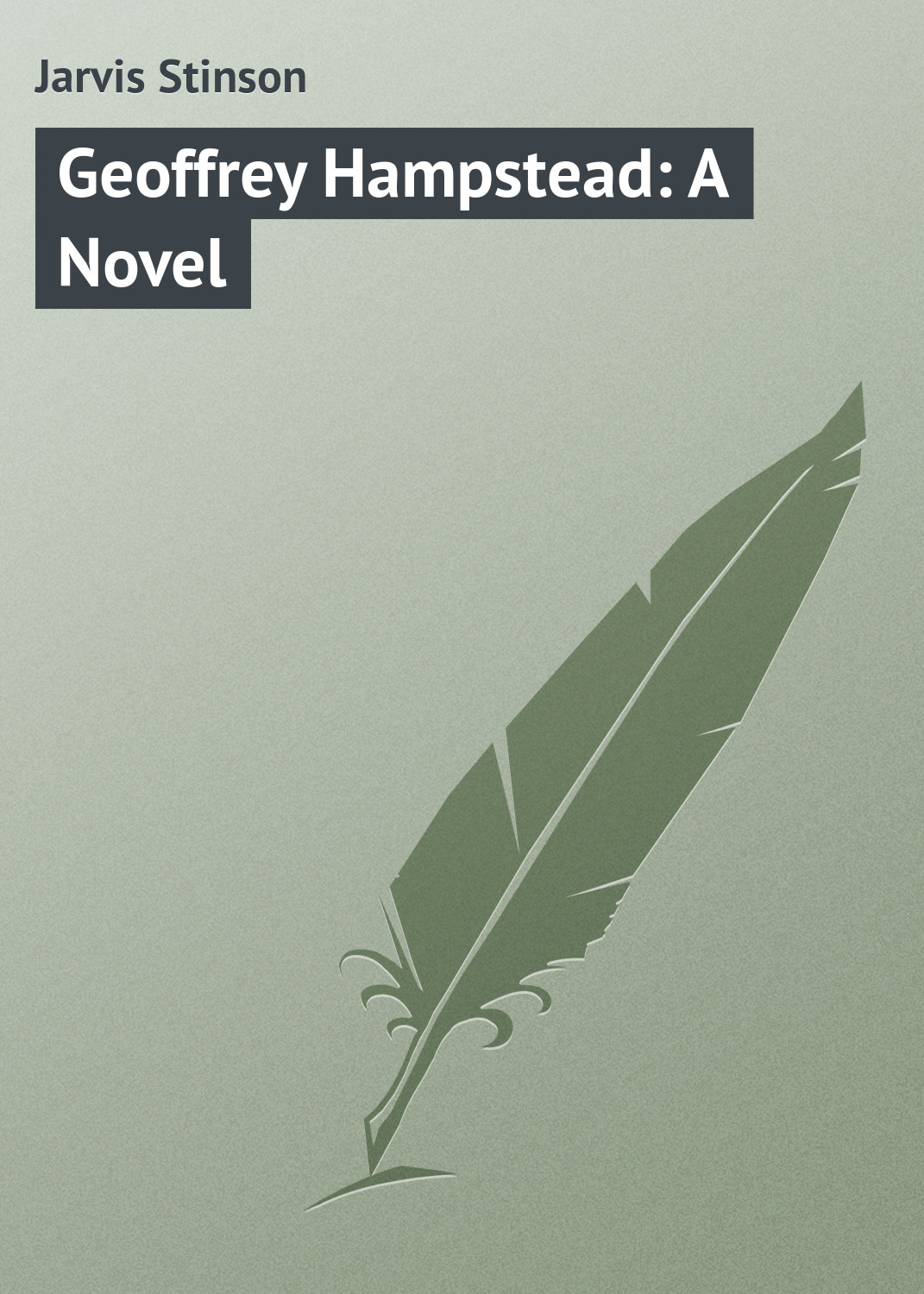 Книга Geoffrey Hampstead: A Novel из серии , созданная Stinson Jarvis, может относится к жанру Классические детективы, Зарубежные детективы, Зарубежная классика. Стоимость электронной книги Geoffrey Hampstead: A Novel с идентификатором 23165963 составляет 5.99 руб.
