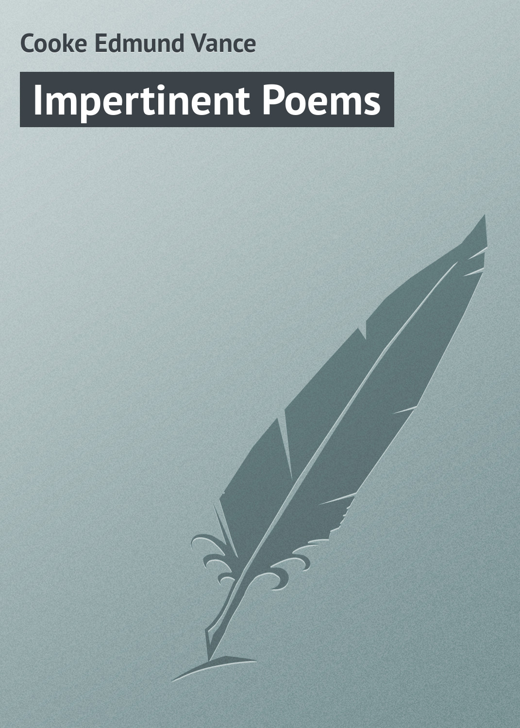 Книга Impertinent Poems из серии , созданная Edmund Cooke, может относится к жанру Зарубежная классика, Зарубежный юмор. Стоимость электронной книги Impertinent Poems с идентификатором 23166267 составляет 5.99 руб.