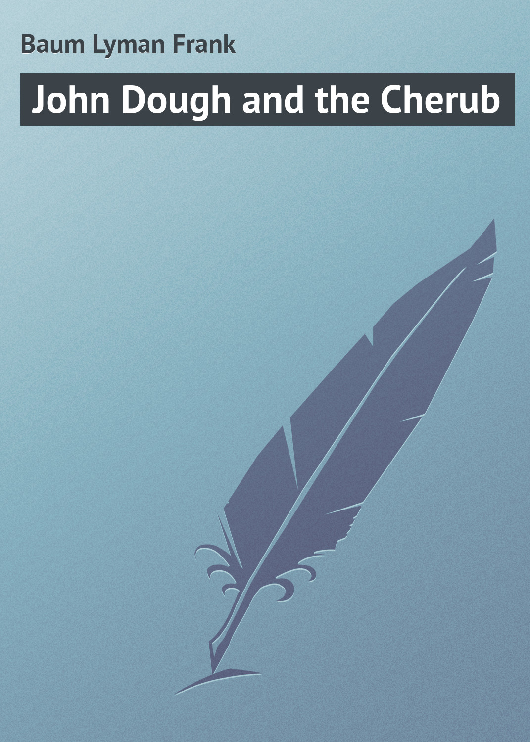 Книга John Dough and the Cherub из серии , созданная Lyman Baum, может относится к жанру Зарубежная классика. Стоимость электронной книги John Dough and the Cherub с идентификатором 23166467 составляет 5.99 руб.