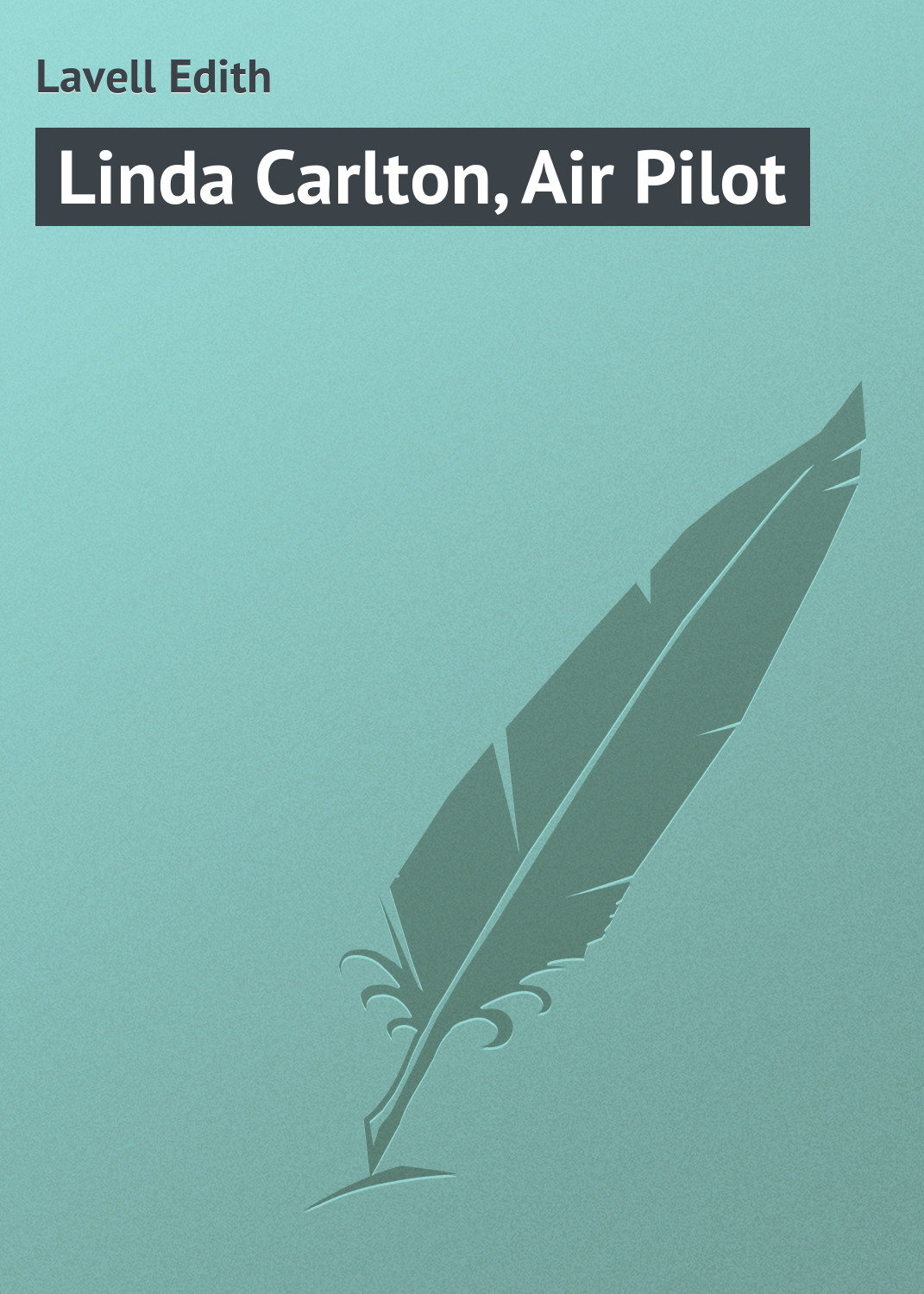Книга Linda Carlton, Air Pilot из серии , созданная Edith Lavell, может относится к жанру Приключения: прочее, Зарубежная классика. Стоимость электронной книги Linda Carlton, Air Pilot с идентификатором 23166763 составляет 5.99 руб.