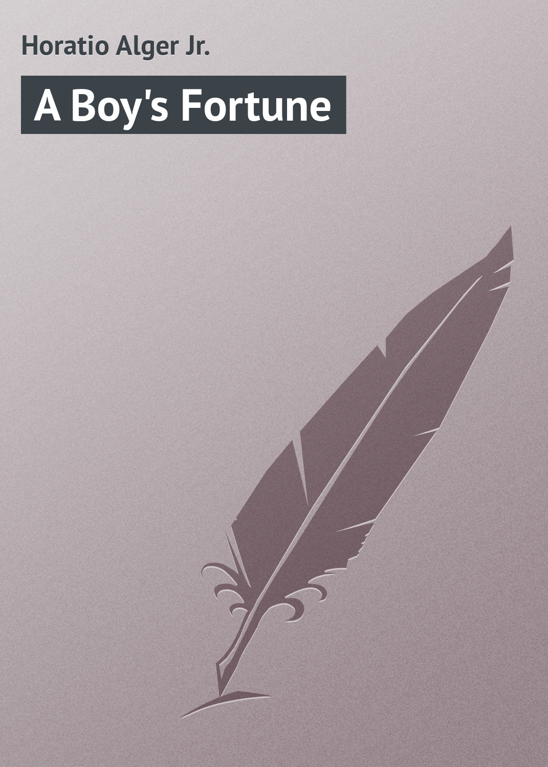 Книга A Boy's Fortune из серии , созданная Horatio Alger, может относится к жанру Зарубежные детские книги, Зарубежная классика, Иностранные языки. Стоимость электронной книги A Boy's Fortune с идентификатором 23171467 составляет 5.99 руб.