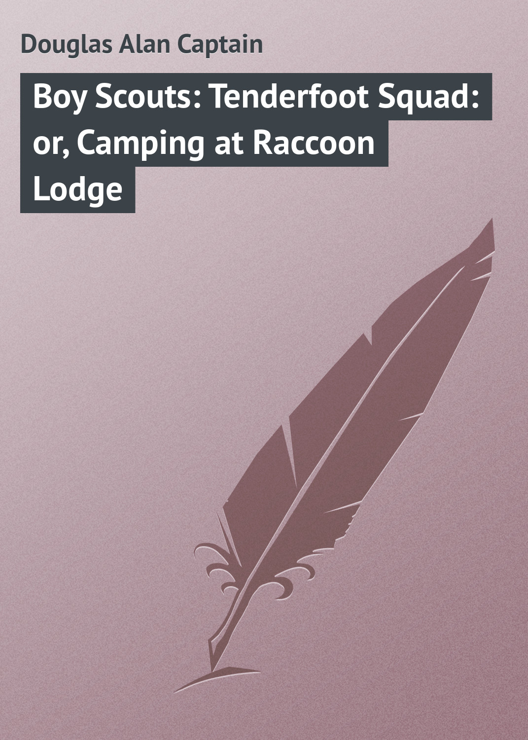 Книга Boy Scouts: Tenderfoot Squad: or, Camping at Raccoon Lodge из серии , созданная Alan Douglas, может относится к жанру Зарубежная классика, Зарубежные детские книги, Иностранные языки. Стоимость электронной книги Boy Scouts: Tenderfoot Squad: or, Camping at Raccoon Lodge с идентификатором 23171763 составляет 5.99 руб.