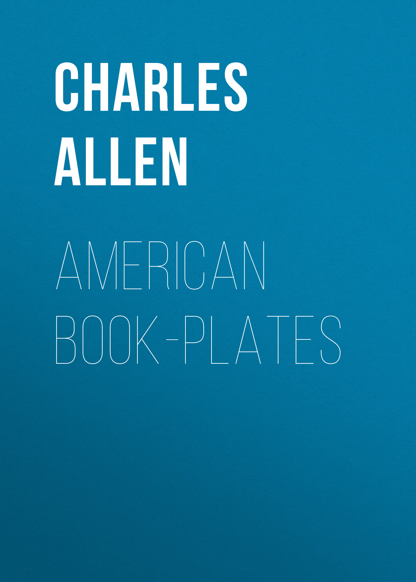 Книга American Book-Plates из серии , созданная Charles Allen, может относится к жанру Зарубежная старинная литература, Зарубежная классика. Стоимость электронной книги American Book-Plates с идентификатором 24172268 составляет 5.99 руб.