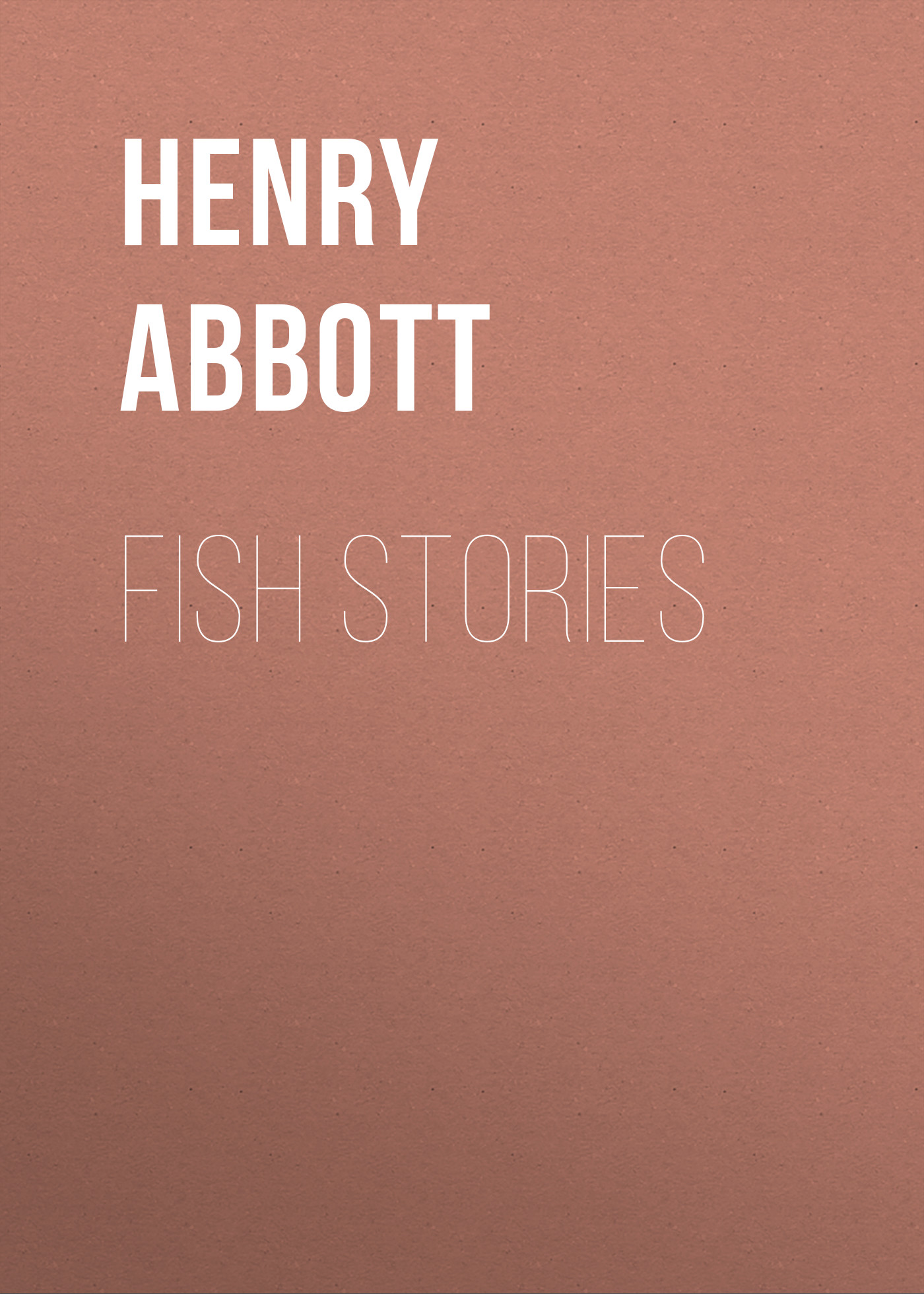 Книга Fish Stories из серии , созданная Henry Abbott, может относится к жанру Зарубежная старинная литература, Зарубежная классика. Стоимость электронной книги Fish Stories с идентификатором 24173268 составляет 5.99 руб.