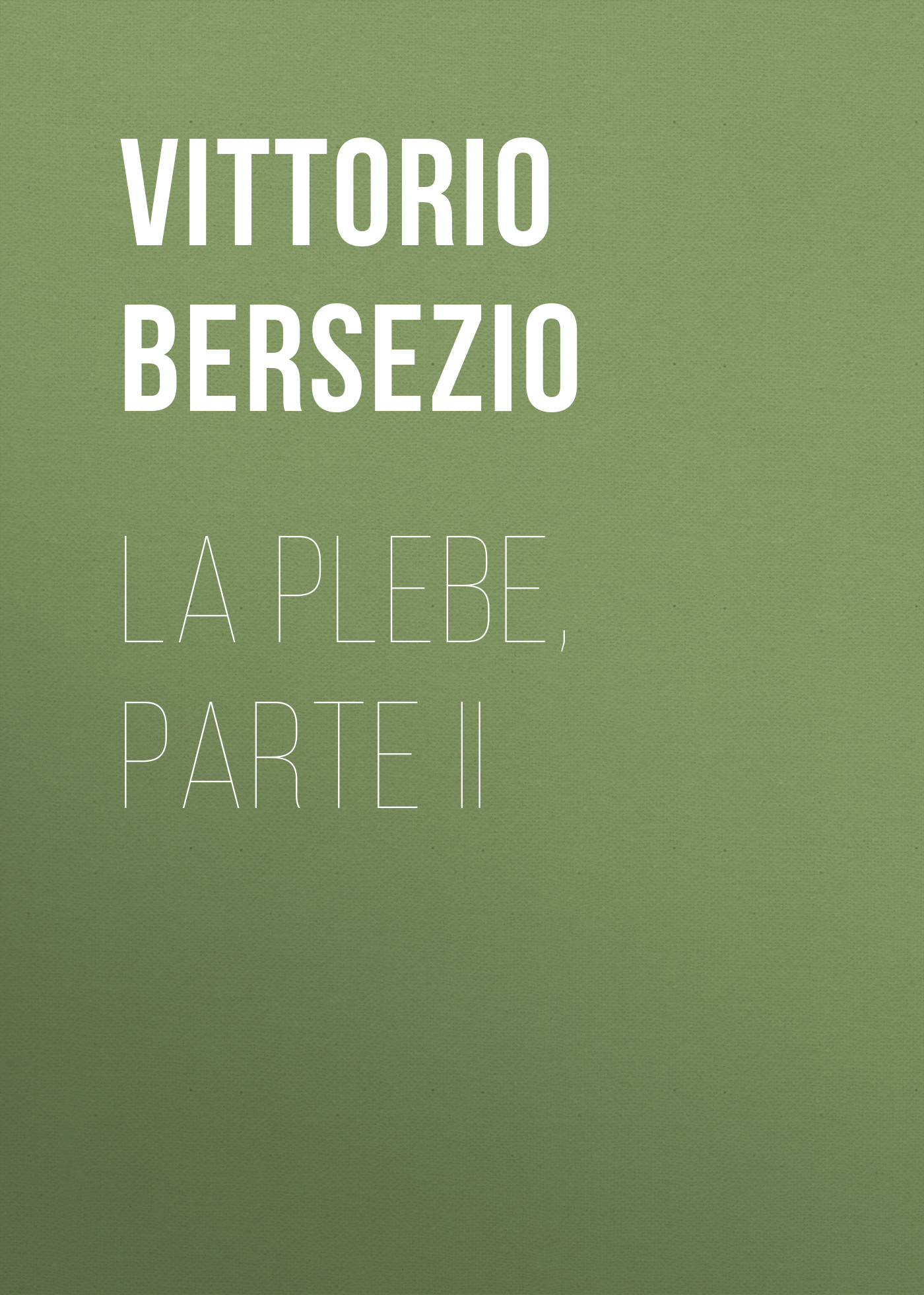 Книга La plebe, parte II из серии , созданная Vittorio Bersezio, может относится к жанру Зарубежная старинная литература, Зарубежная классика. Стоимость электронной книги La plebe, parte II с идентификатором 24178260 составляет 0 руб.