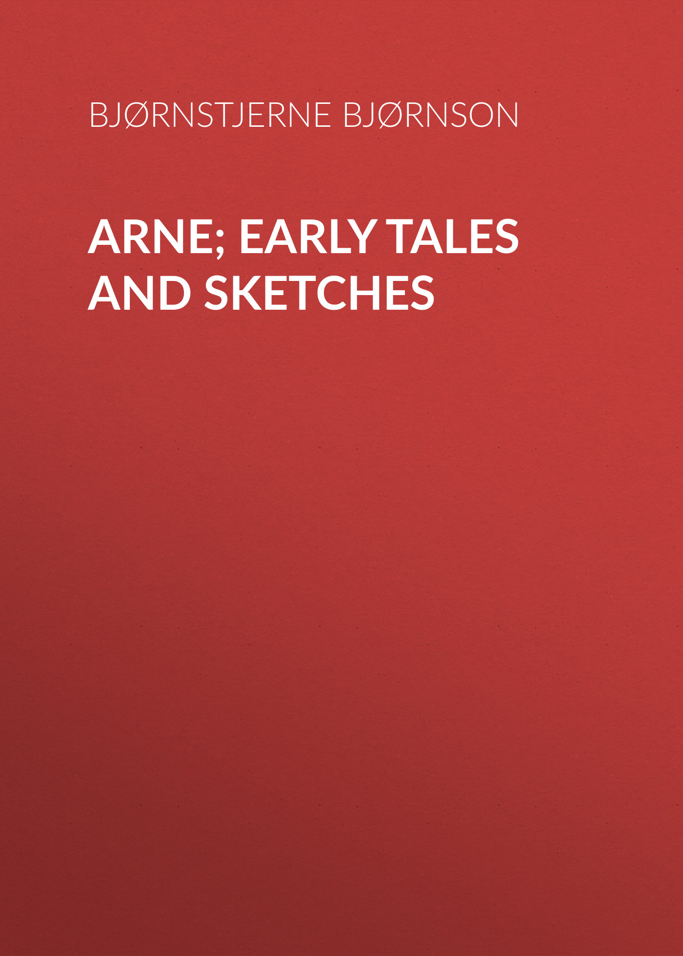 Книга Arne; Early Tales and Sketches из серии , созданная Bjørnstjerne Bjørnson, может относится к жанру Зарубежная старинная литература, Зарубежная классика. Стоимость электронной книги Arne; Early Tales and Sketches с идентификатором 24178564 составляет 0 руб.