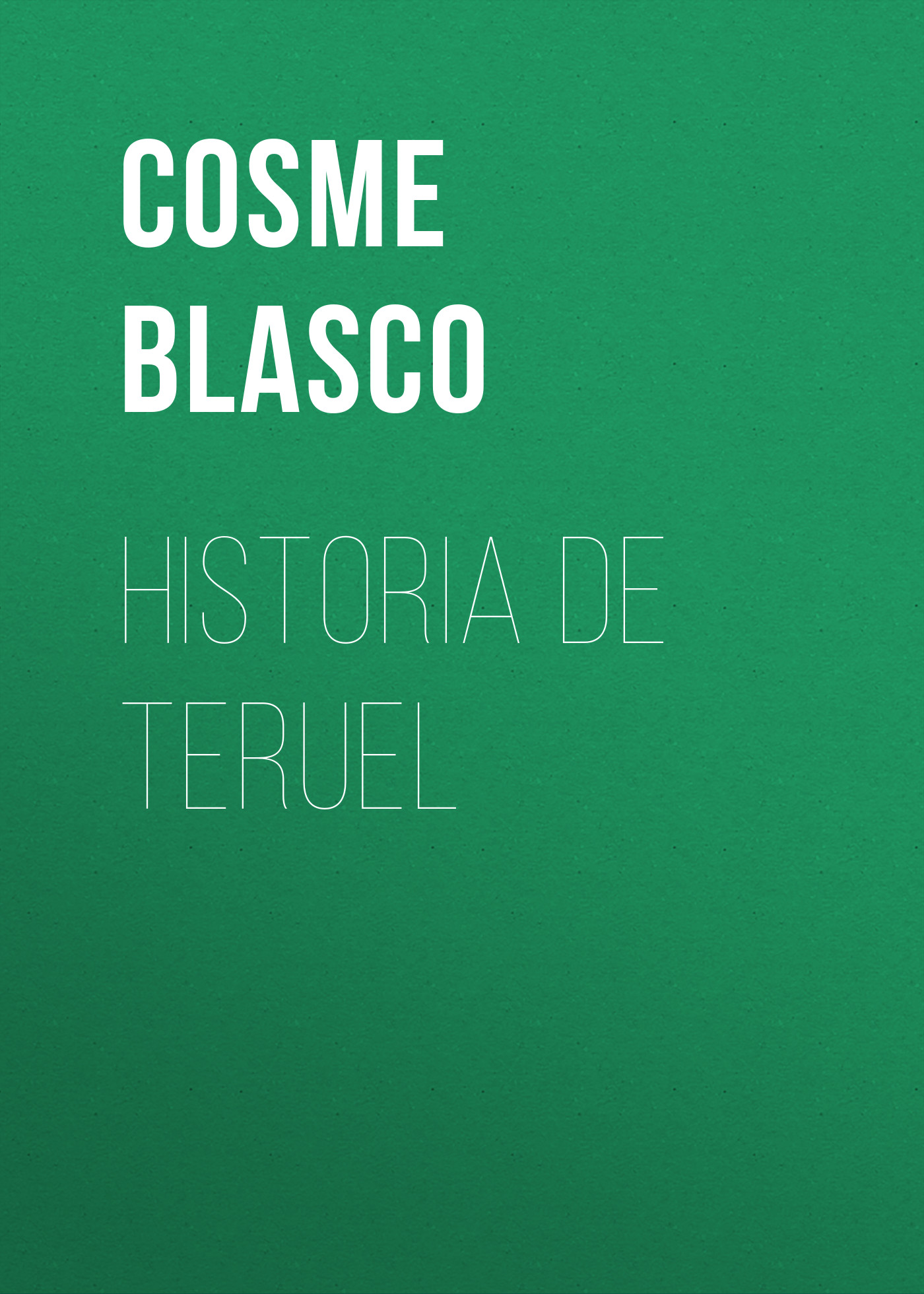 Книга Historia de Teruel из серии , созданная Cosme Blasco, может относится к жанру Зарубежная старинная литература, Зарубежная классика. Стоимость электронной книги Historia de Teruel с идентификатором 24178764 составляет 0.90 руб.