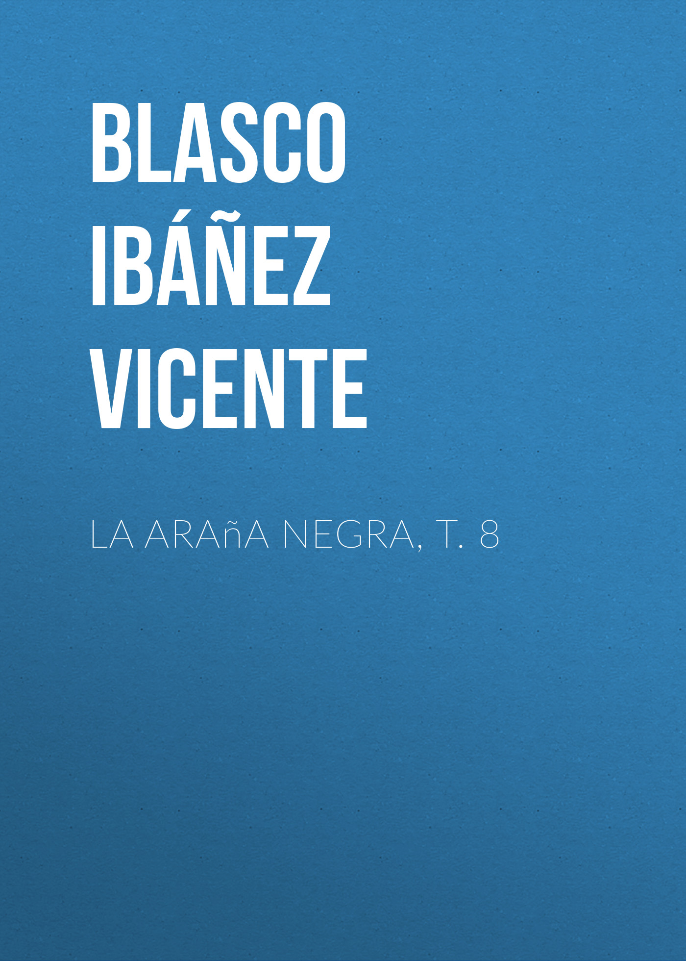 Книга La araña negra, t. 8 из серии , созданная Vicente Blasco Ibáñez, может относится к жанру Зарубежная старинная литература, Зарубежная классика, Иностранные языки. Стоимость электронной книги La araña negra, t. 8 с идентификатором 24178860 составляет 0 руб.