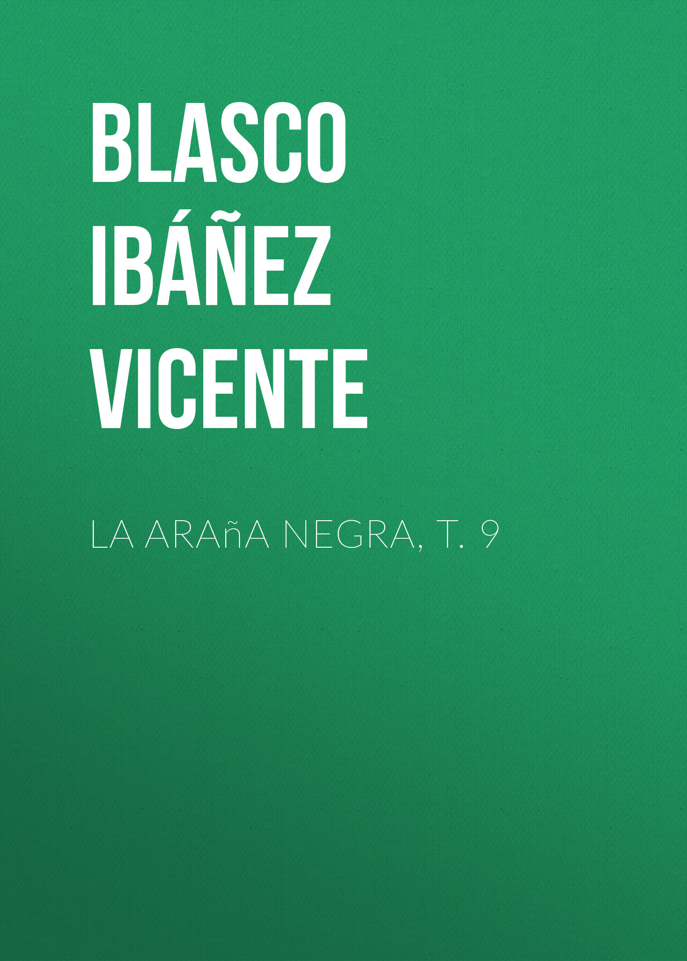 Книга La araña negra, t. 9 из серии , созданная Vicente Blasco Ibáñez, может относится к жанру Зарубежная классика, Зарубежная старинная литература, Иностранные языки. Стоимость электронной книги La araña negra, t. 9 с идентификатором 24178868 составляет 0 руб.