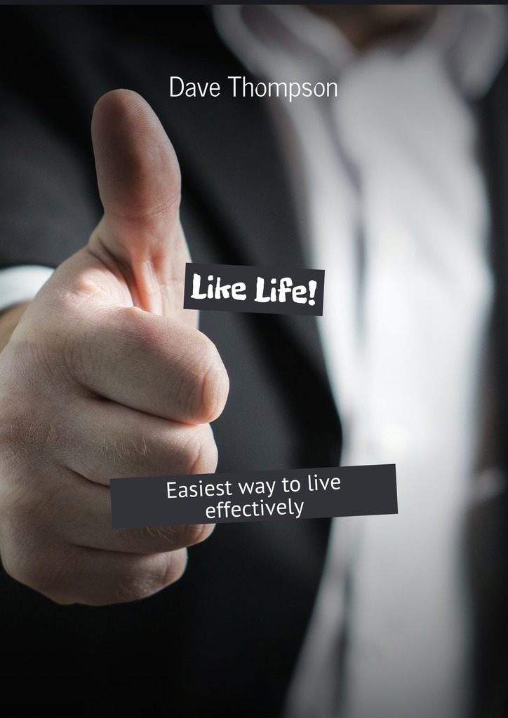 Like Life! Easiest way to live effectively