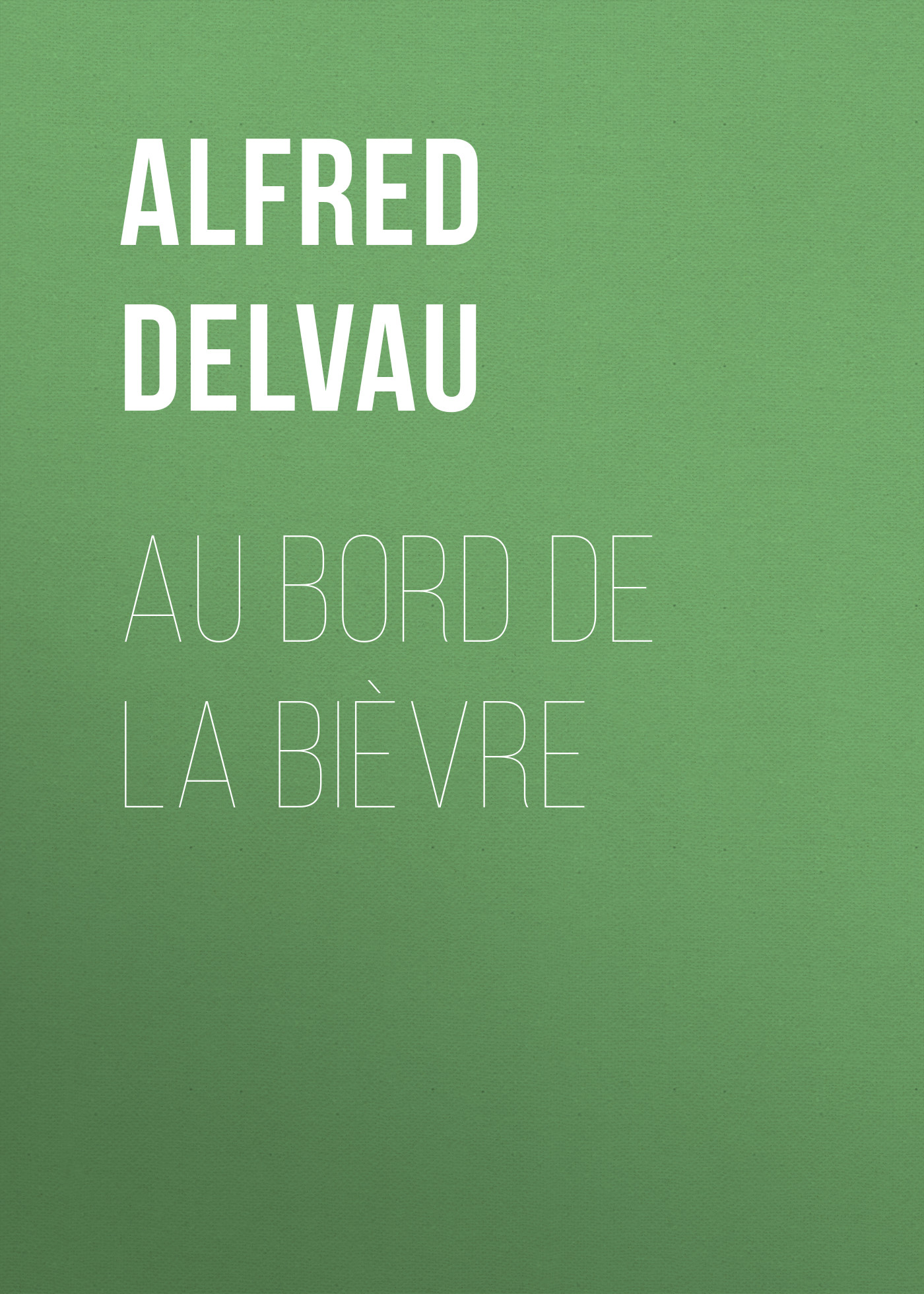 Книга Au bord de la Bièvre из серии , созданная Alfred Delvau, может относится к жанру Зарубежная старинная литература, Зарубежная классика. Стоимость электронной книги Au bord de la Bièvre с идентификатором 24548060 составляет 0 руб.