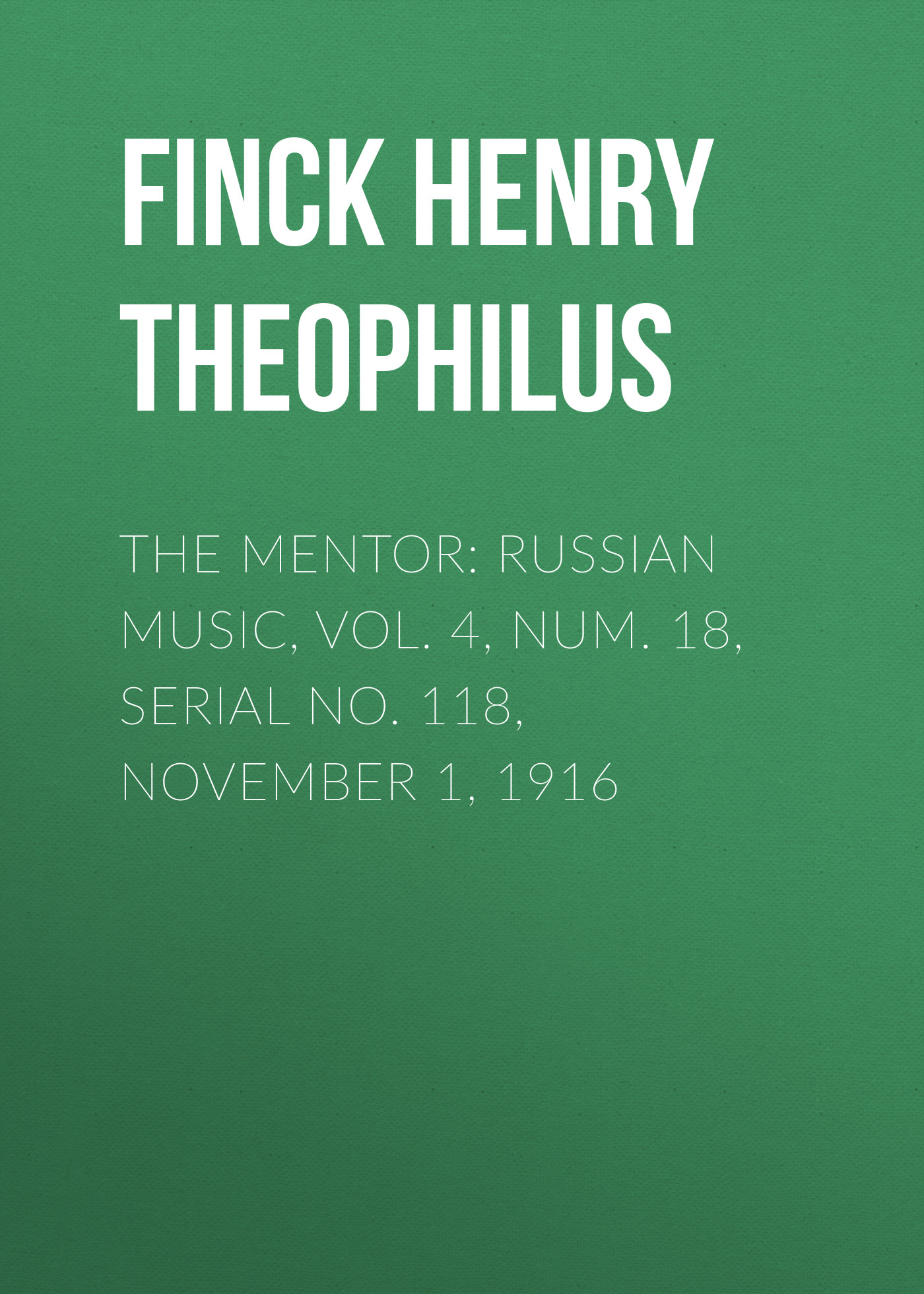 The Mentor: Russian Music, Vol. 4, Num. 18, Serial No. 118, November 1, 1916
