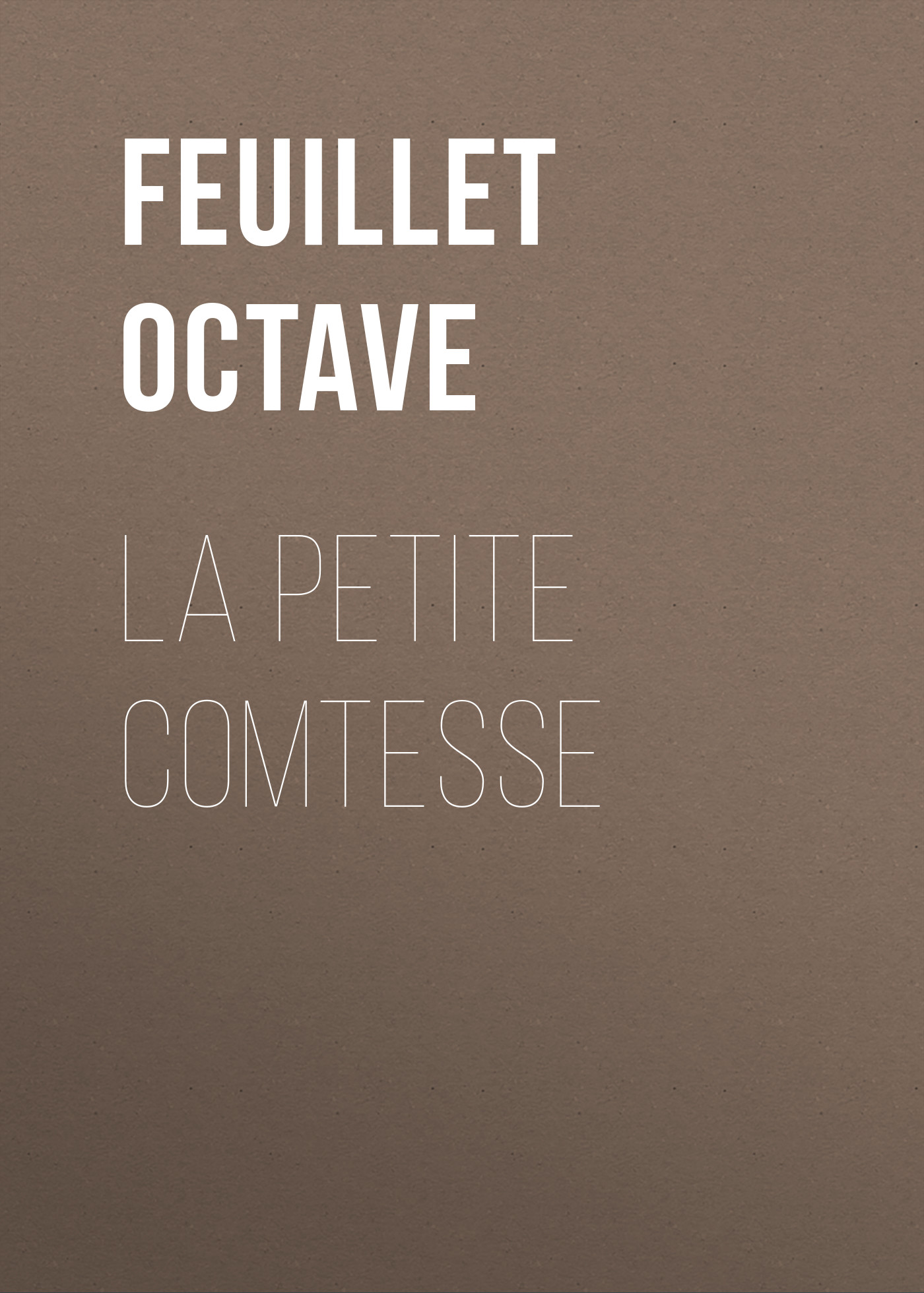 Книга La petite comtesse из серии , созданная Octave Feuillet, может относится к жанру Зарубежная старинная литература, Зарубежная классика, Иностранные языки. Стоимость электронной книги La petite comtesse с идентификатором 24727665 составляет 0 руб.