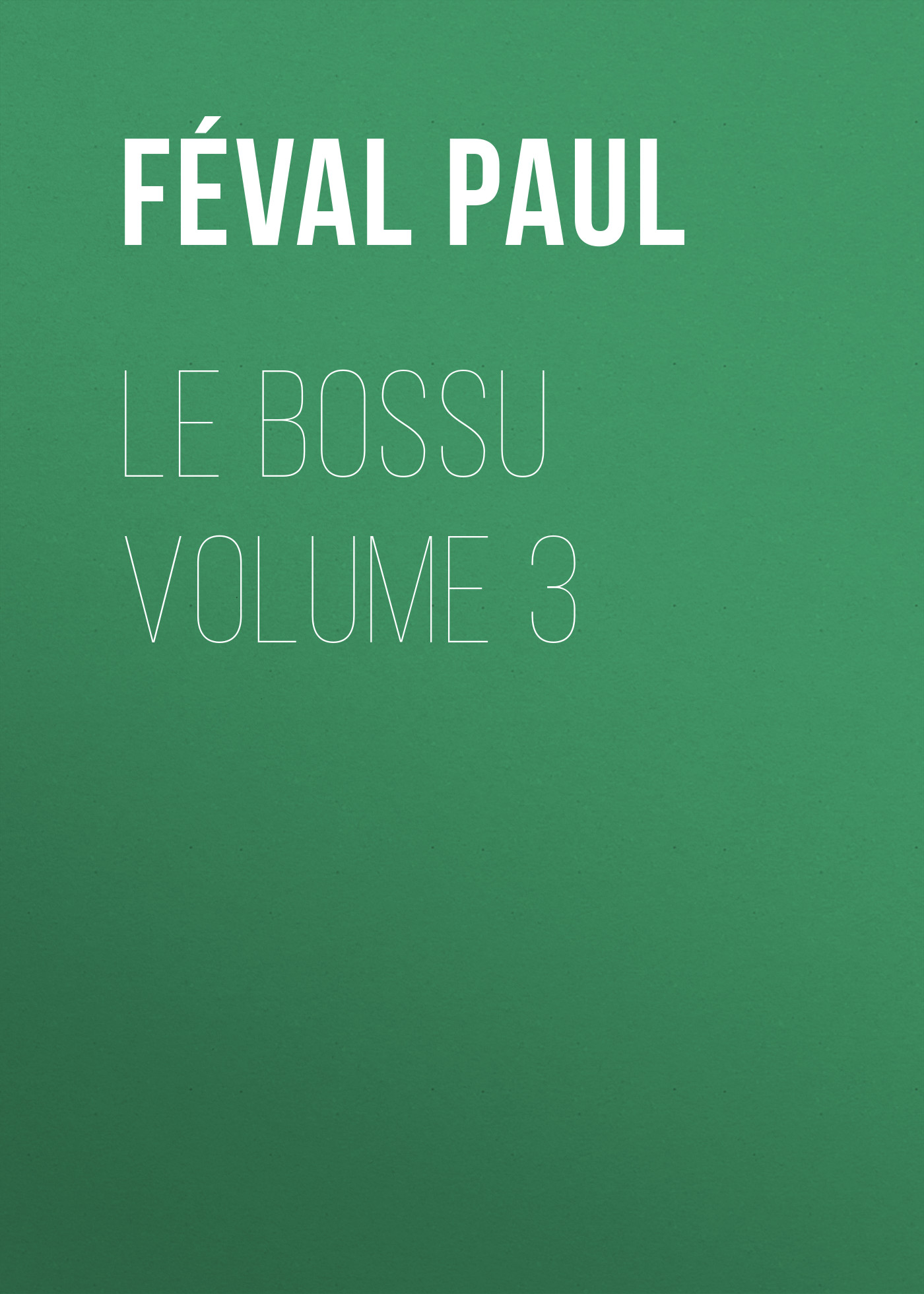 Книга Le Bossu Volume 3 из серии , созданная Paul Féval, может относится к жанру Зарубежная старинная литература, Зарубежная классика. Стоимость электронной книги Le Bossu Volume 3 с идентификатором 24728961 составляет 0 руб.