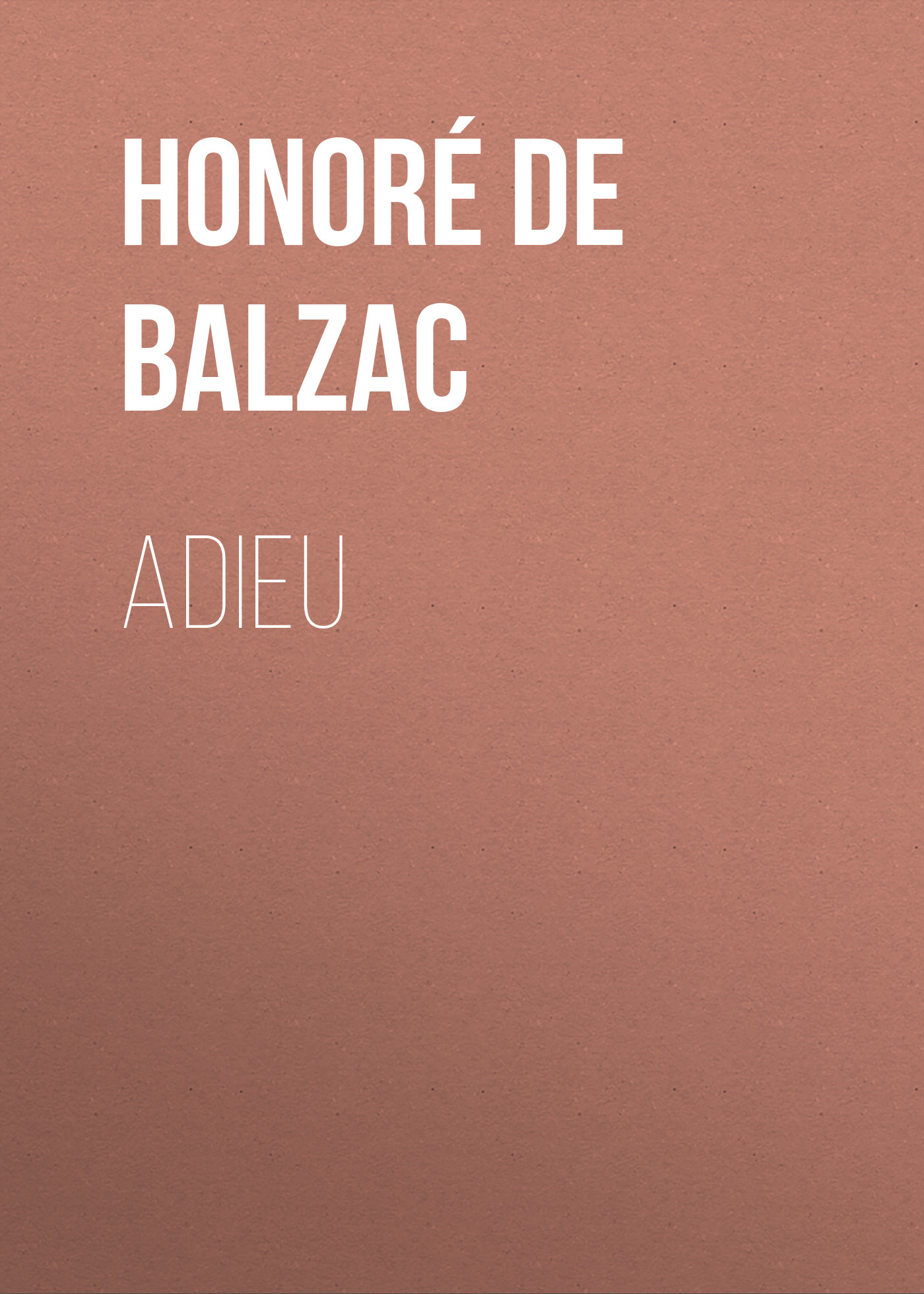 Книга Adieu из серии , созданная Honoré Balzac, может относится к жанру Литература 19 века, Зарубежная старинная литература, Зарубежная классика. Стоимость электронной книги Adieu с идентификатором 25020963 составляет 0 руб.
