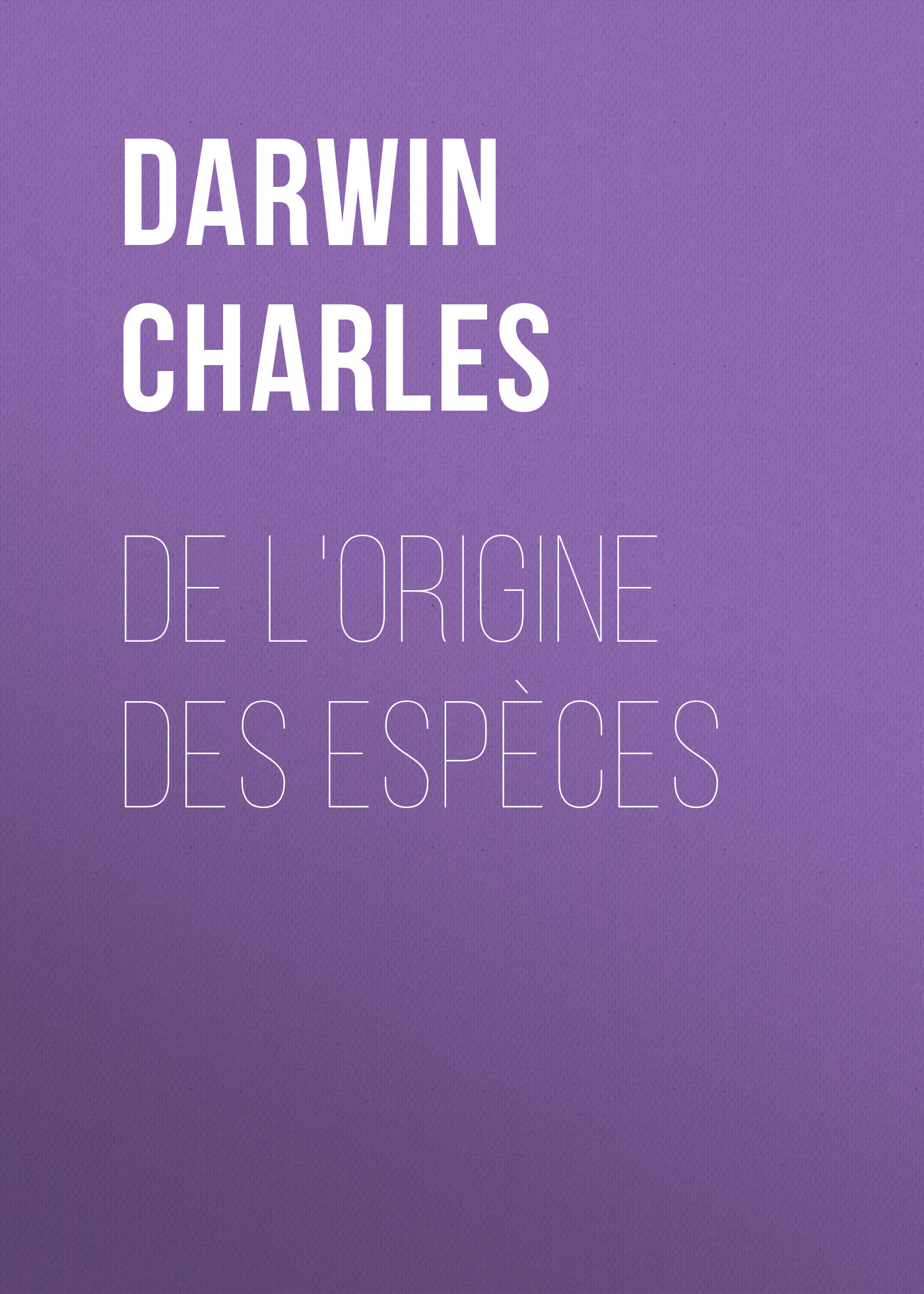 Книга De l'origine des espèces из серии , созданная Charles Darwin, может относится к жанру Зарубежная старинная литература, Зарубежная классика. Стоимость электронной книги De l'origine des espèces с идентификатором 25091764 составляет 0 руб.