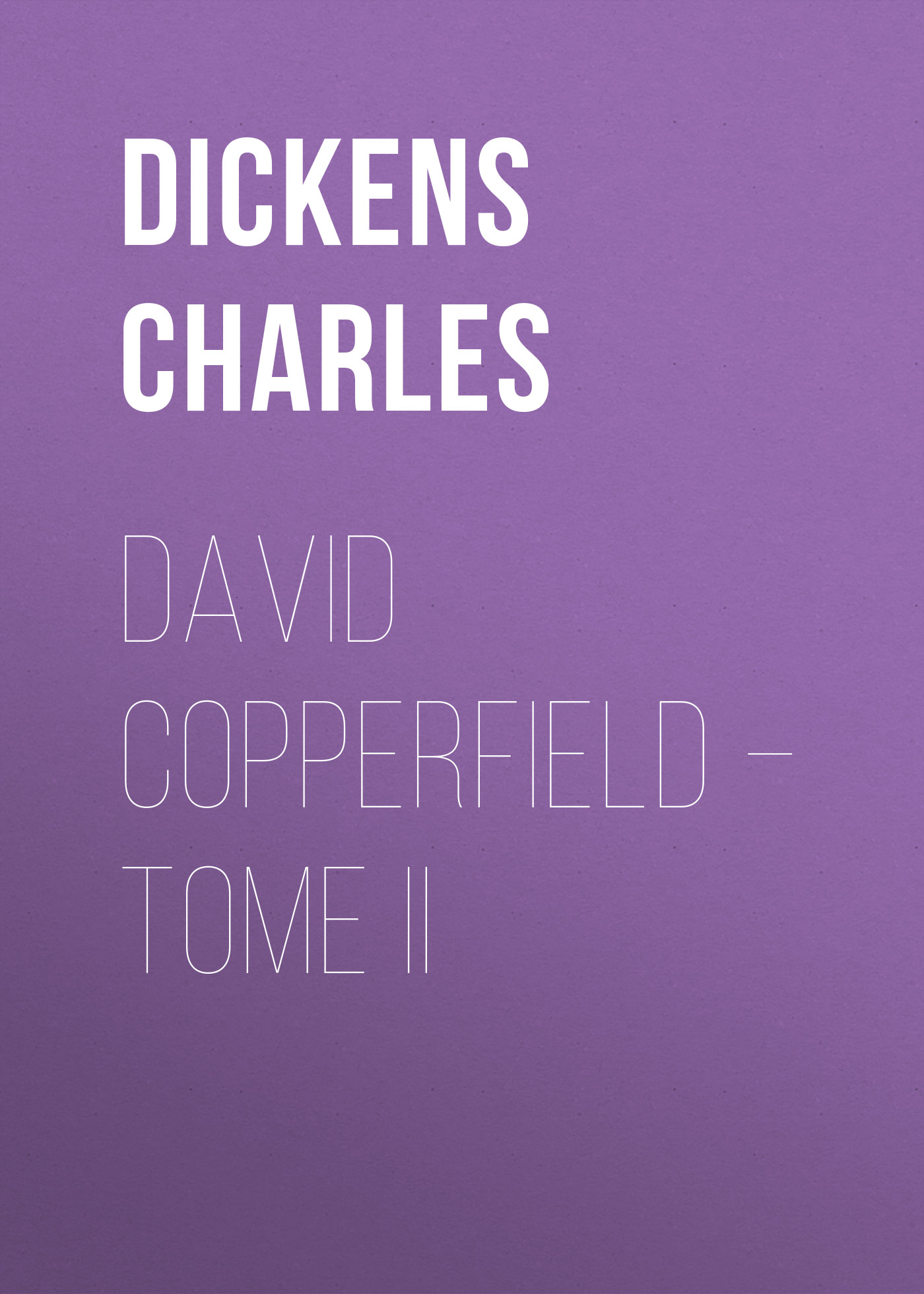 Книга David Copperfield – Tome II из серии , созданная Charles Dickens, может относится к жанру Зарубежная старинная литература, Зарубежная классика. Стоимость электронной книги David Copperfield – Tome II с идентификатором 25092860 составляет 0 руб.