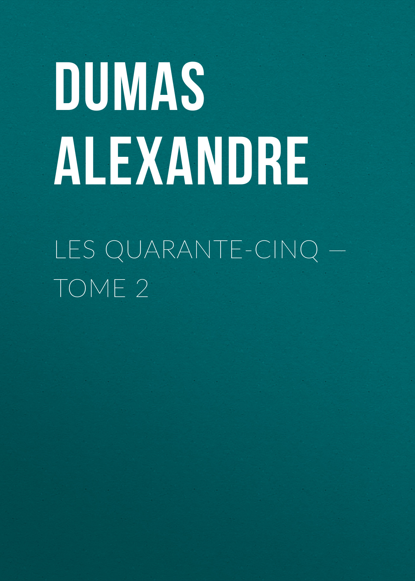 Книга Les Quarante-Cinq – Tome 2 из серии , созданная Alexandre Dumas, может относится к жанру Литература 19 века, Зарубежная старинная литература, Зарубежная классика. Стоимость электронной книги Les Quarante-Cinq – Tome 2 с идентификатором 25203567 составляет 0 руб.