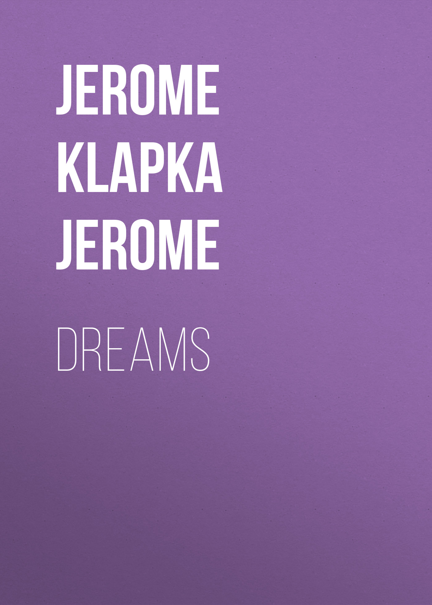 Книга Dreams из серии , созданная Jerome Jerome, может относится к жанру Зарубежная старинная литература, Зарубежная классика. Стоимость электронной книги Dreams с идентификатором 25229964 составляет 0 руб.