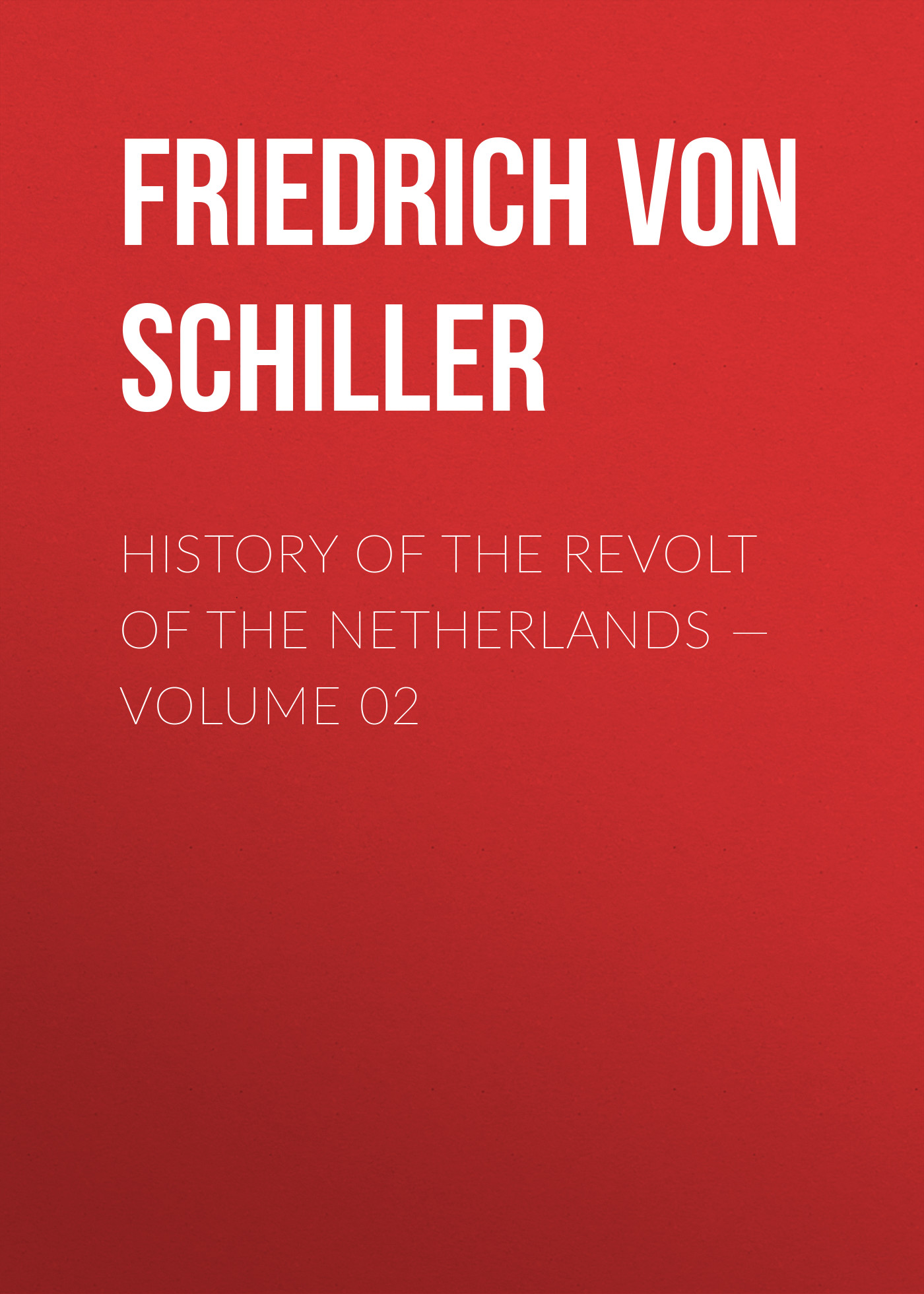 History of the Revolt of the Netherlands— Volume 02