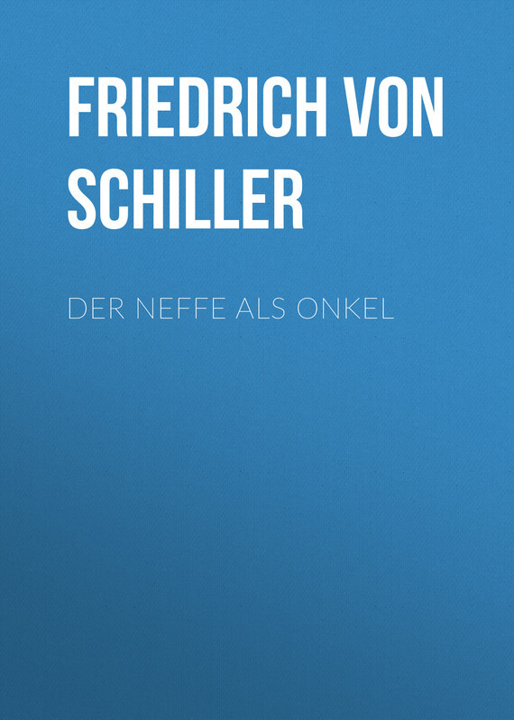 Книга Der Neffe als Onkel из серии , созданная Friedrich Schiller, может относится к жанру Литература 18 века, Драматургия, Зарубежная старинная литература, Зарубежная классика, Зарубежная драматургия. Стоимость электронной книги Der Neffe als Onkel с идентификатором 25449260 составляет 0 руб.