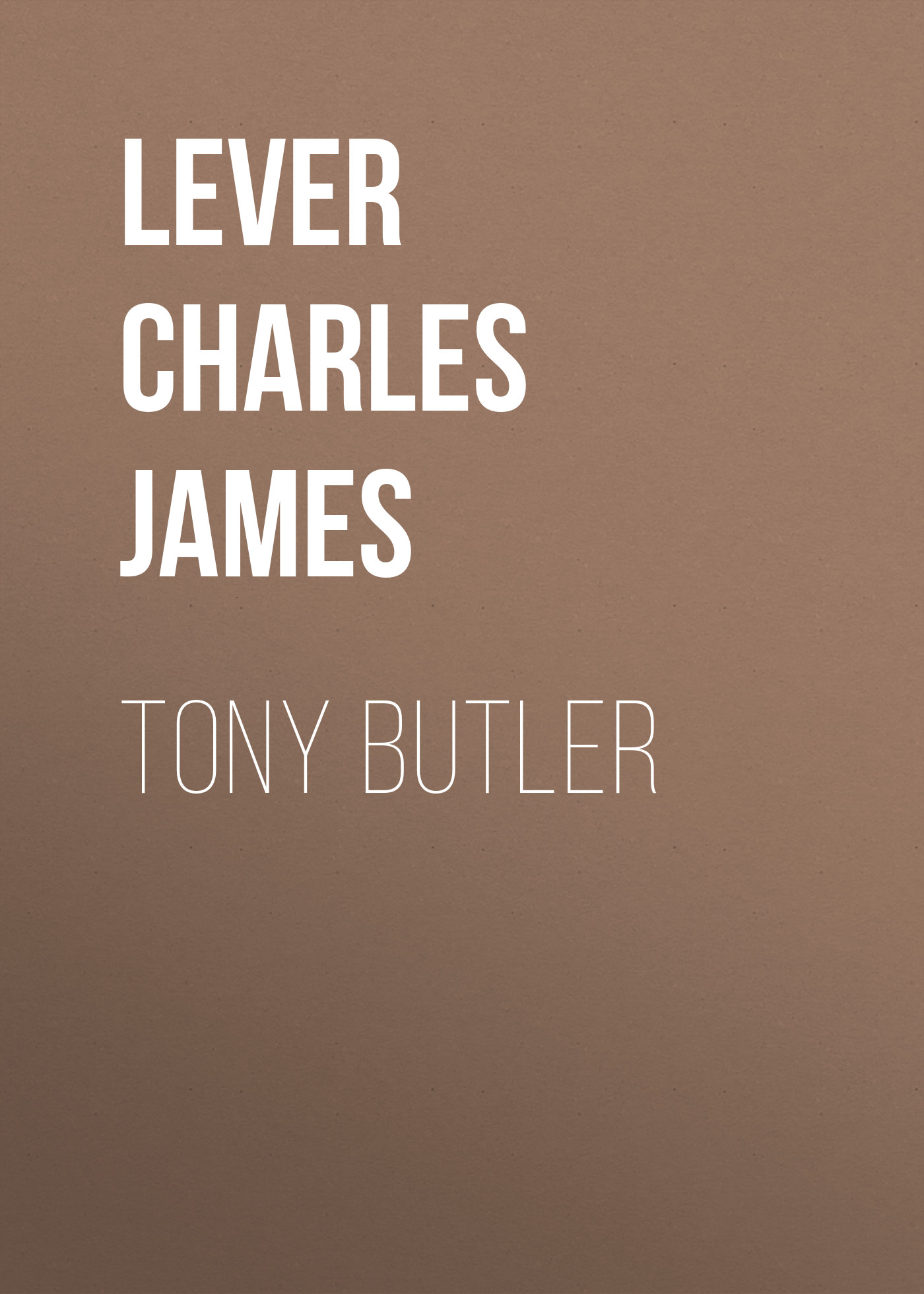 Книга Tony Butler из серии , созданная Charles Lever, может относится к жанру Литература 19 века, Зарубежная старинная литература, Зарубежная классика. Стоимость электронной книги Tony Butler с идентификатором 25449860 составляет 0 руб.