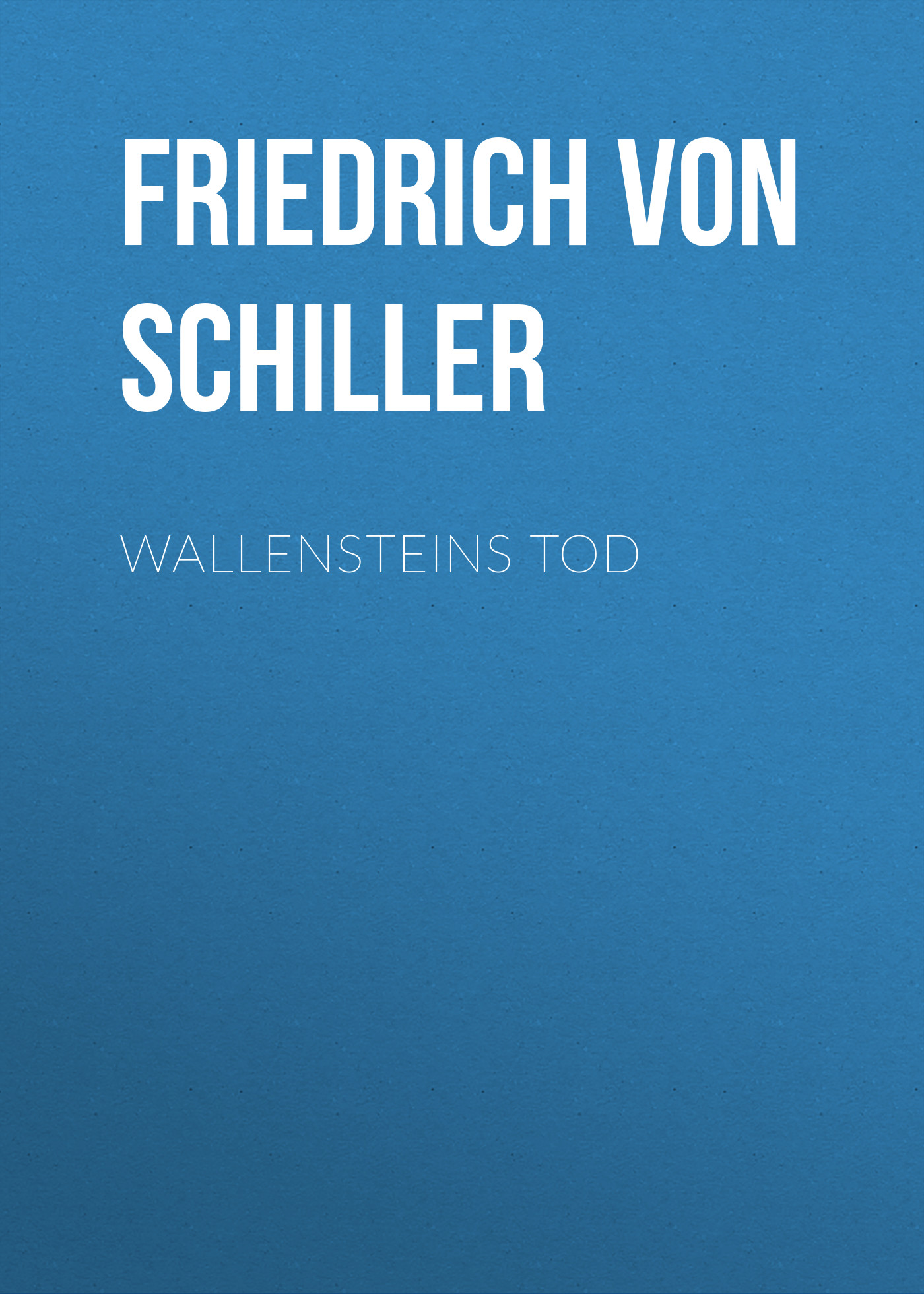 Книга Wallensteins Tod из серии , созданная Friedrich Schiller, может относится к жанру Литература 18 века, Драматургия, Зарубежная старинная литература, Зарубежная классика, Зарубежная драматургия. Стоимость электронной книги Wallensteins Tod с идентификатором 25449868 составляет 0 руб.