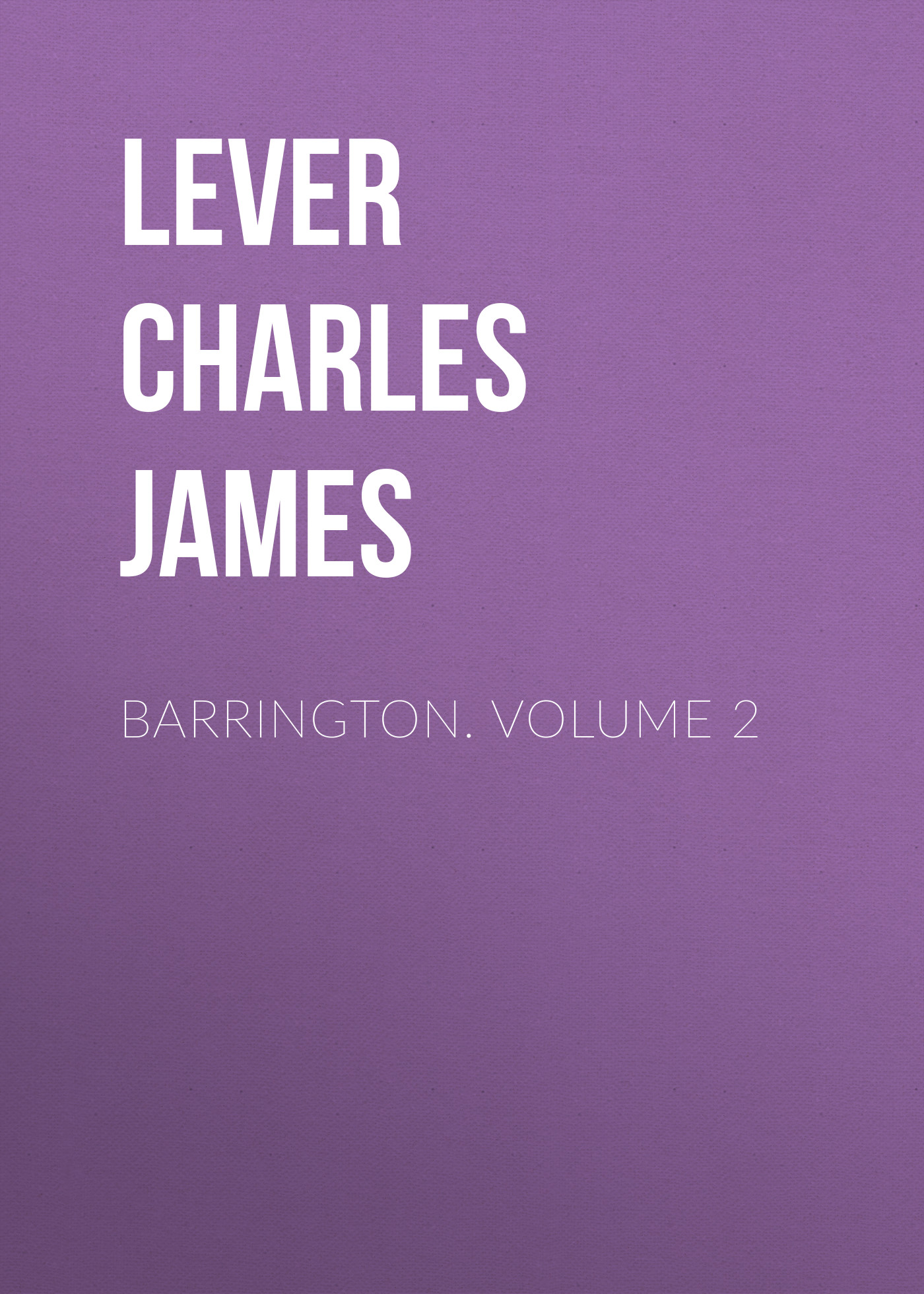 Книга Barrington. Volume 2 из серии , созданная Charles Lever, может относится к жанру Литература 19 века, Зарубежная старинная литература, Зарубежная классика. Стоимость электронной книги Barrington. Volume 2 с идентификатором 25450164 составляет 0 руб.