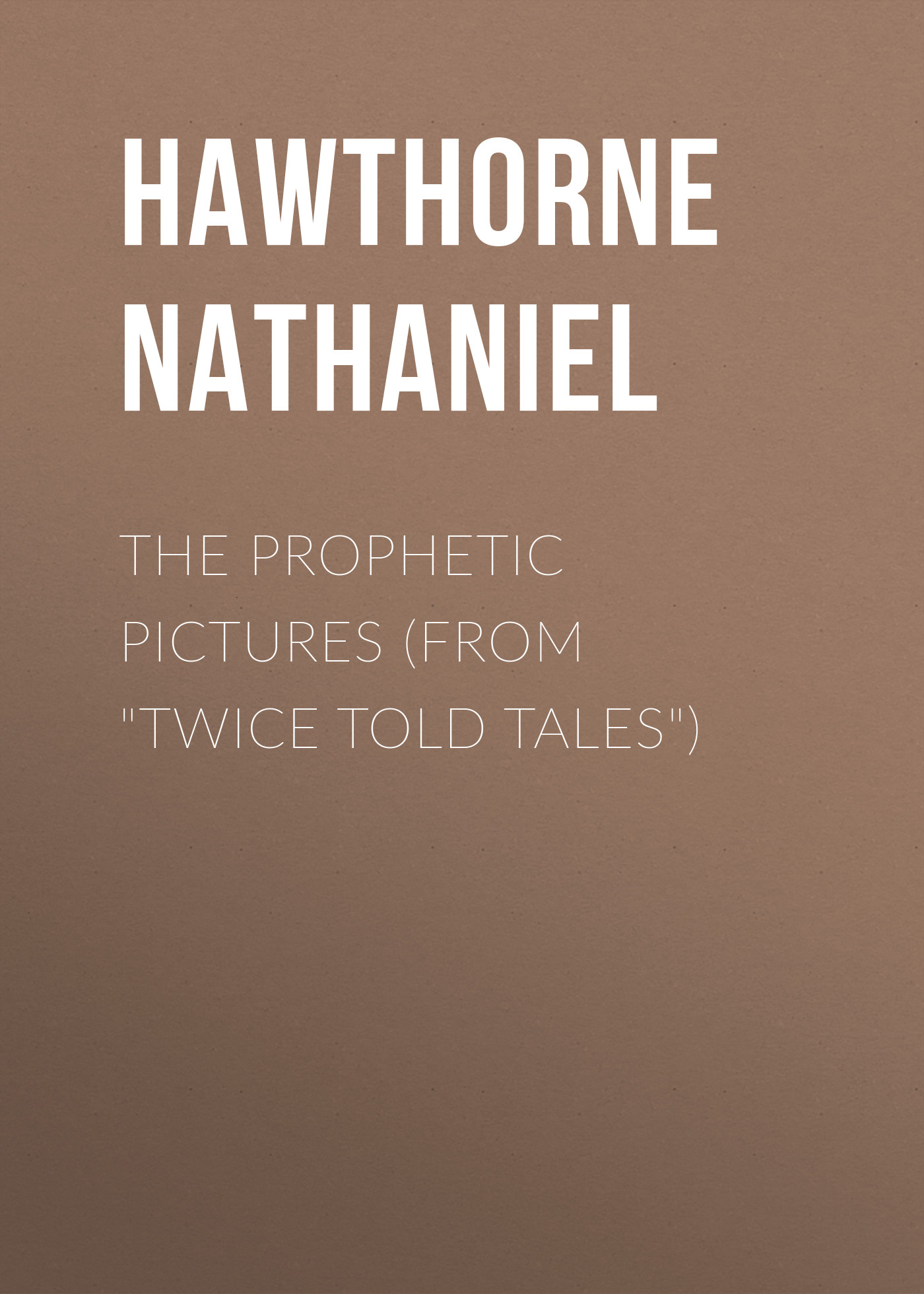 The Prophetic Pictures (From"Twice Told Tales")