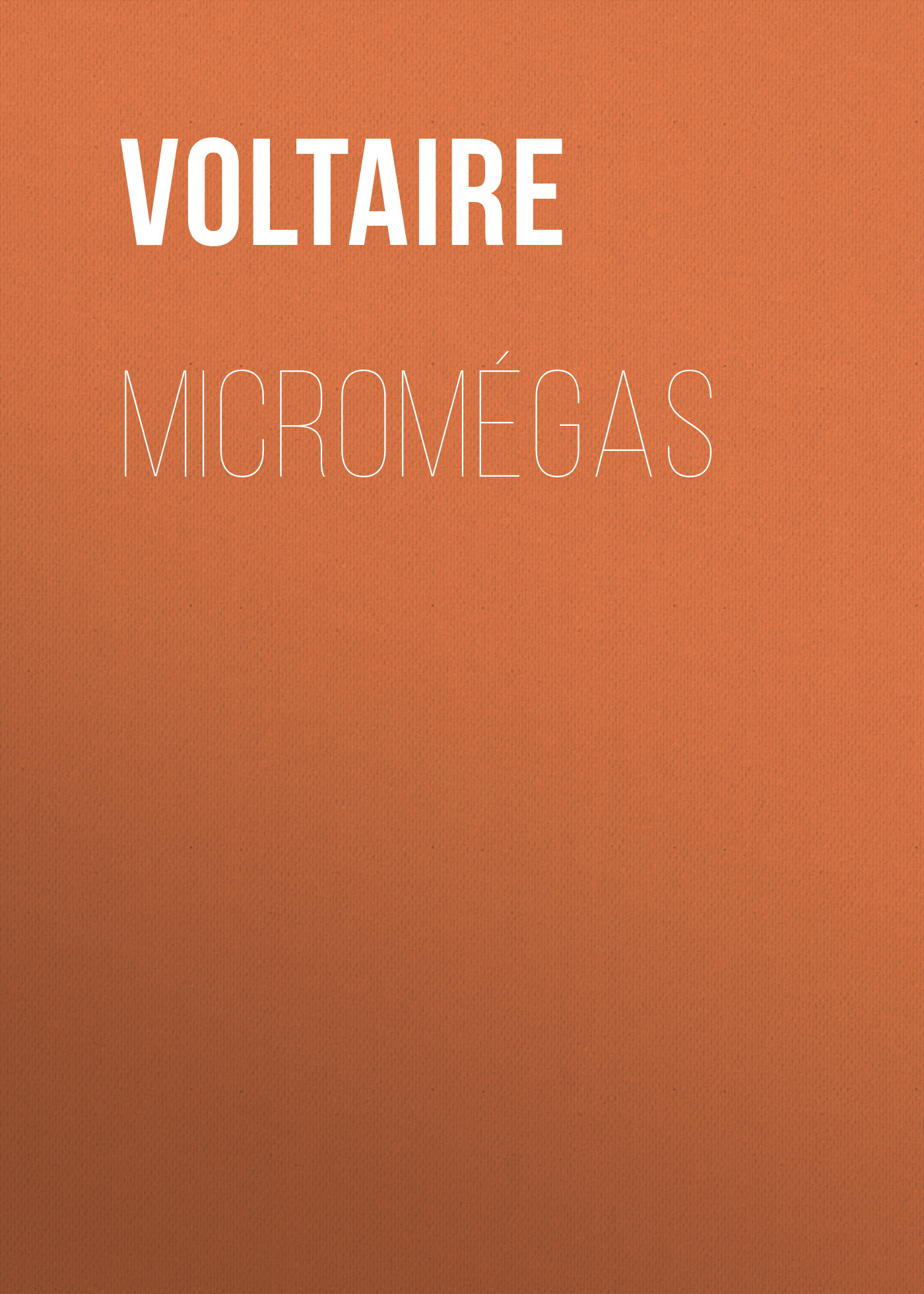 Книга Micromégas из серии , созданная  Voltaire, может относится к жанру Литература 18 века, Зарубежная классика. Стоимость электронной книги Micromégas с идентификатором 25560660 составляет 0 руб.
