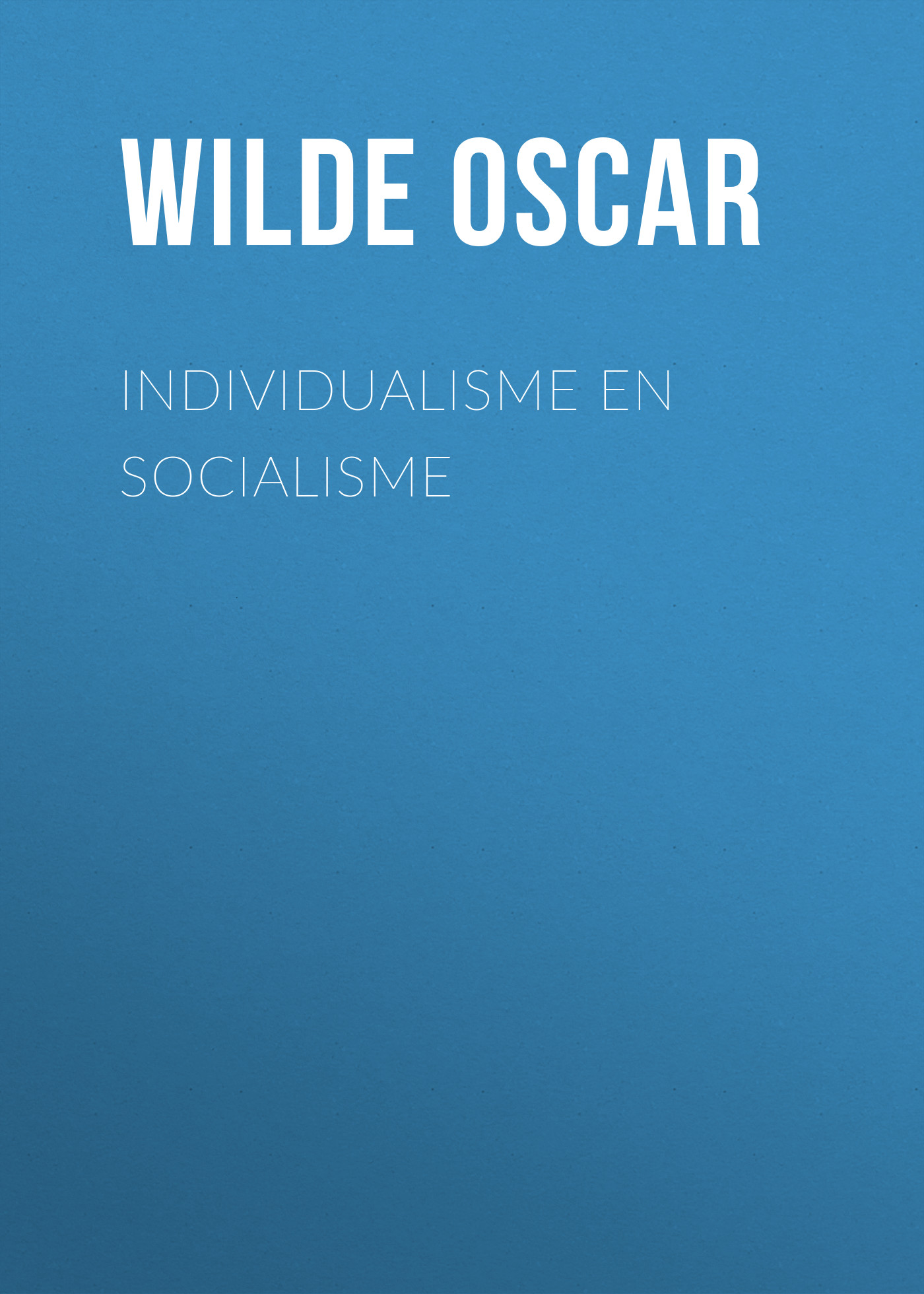 Книга Individualisme en socialisme из серии , созданная Oscar Wilde, может относится к жанру История, Литература 19 века, Зарубежная классика. Стоимость электронной книги Individualisme en socialisme с идентификатором 25561060 составляет 0 руб.