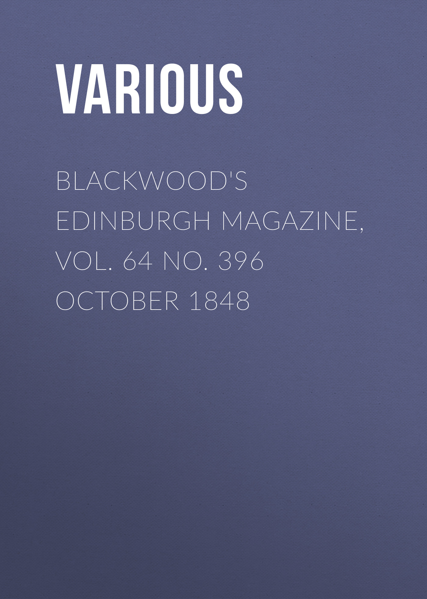 Книга Blackwood's Edinburgh Magazine, Vol. 64 No. 396 October 1848 из серии , созданная  Various, может относится к жанру Журналы, Зарубежная образовательная литература, Книги о Путешествиях. Стоимость электронной книги Blackwood's Edinburgh Magazine, Vol. 64 No. 396 October 1848 с идентификатором 25569367 составляет 0 руб.