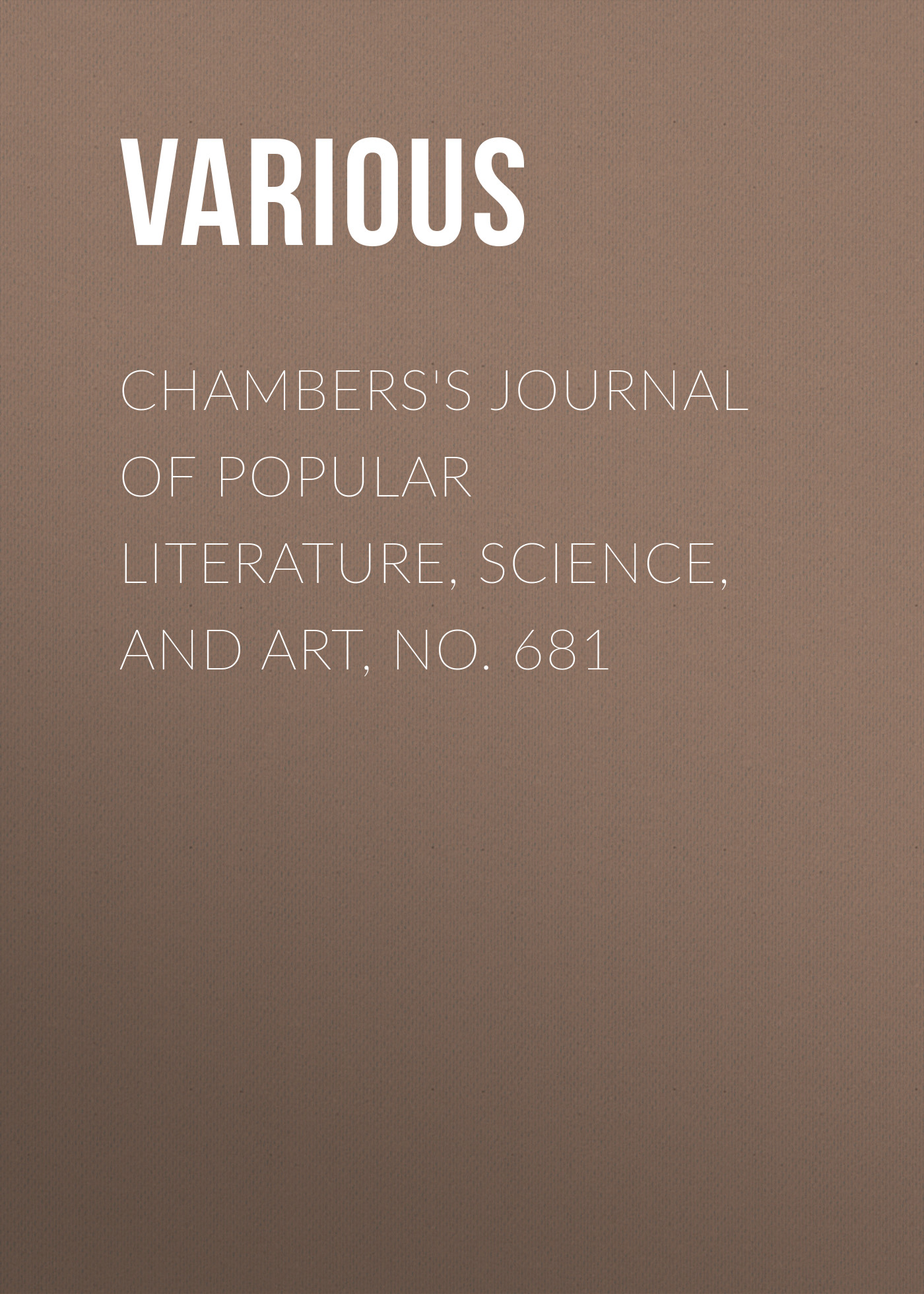 Книга Chambers's Journal of Popular Literature, Science, and Art, No. 681 из серии , созданная  Various, может относится к жанру Журналы, Зарубежная образовательная литература. Стоимость электронной книги Chambers's Journal of Popular Literature, Science, and Art, No. 681 с идентификатором 25569663 составляет 0 руб.